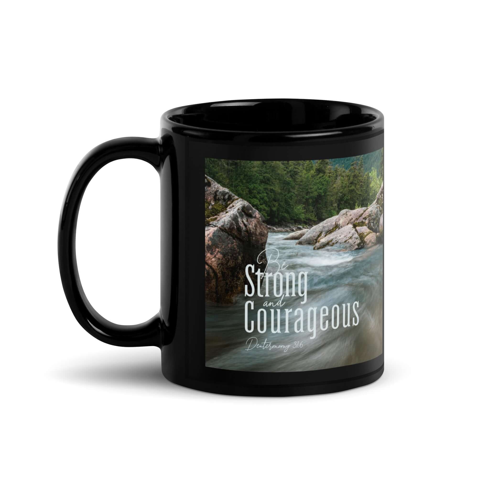 Deuteronomy 31:6 Bible Verse, Be strong and courageous Black Glossy Mug 11 oz
