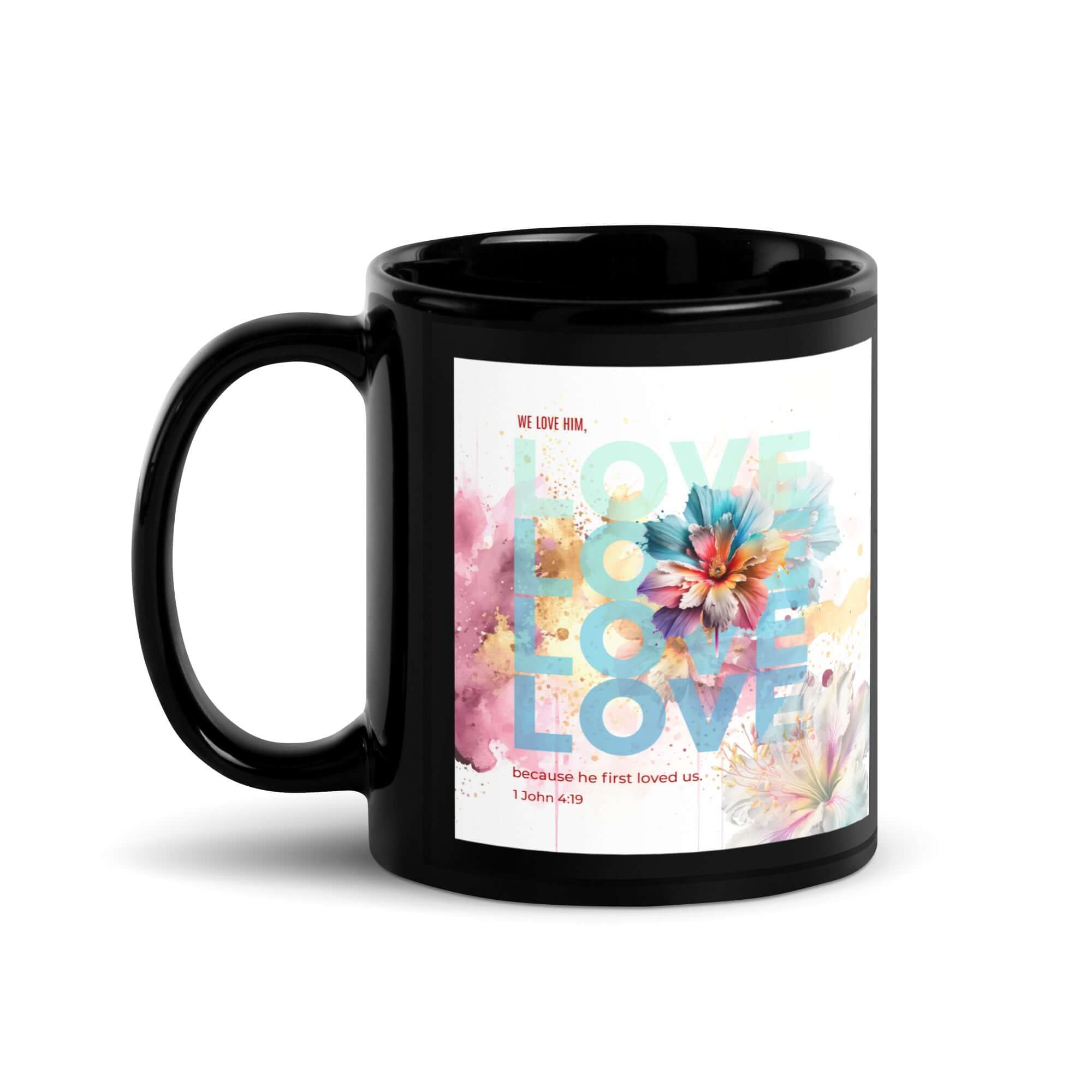 1 John 4:19 Bible Verse, We Love Him Black Glossy Mug 11 oz