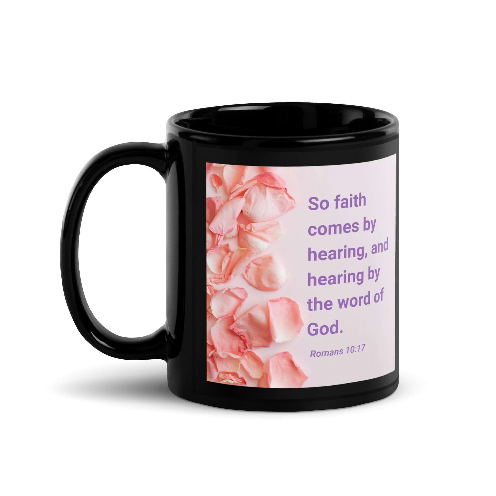 Romans 10:17 Bible Verse, faith comes by Black Glossy Mug 11 oz