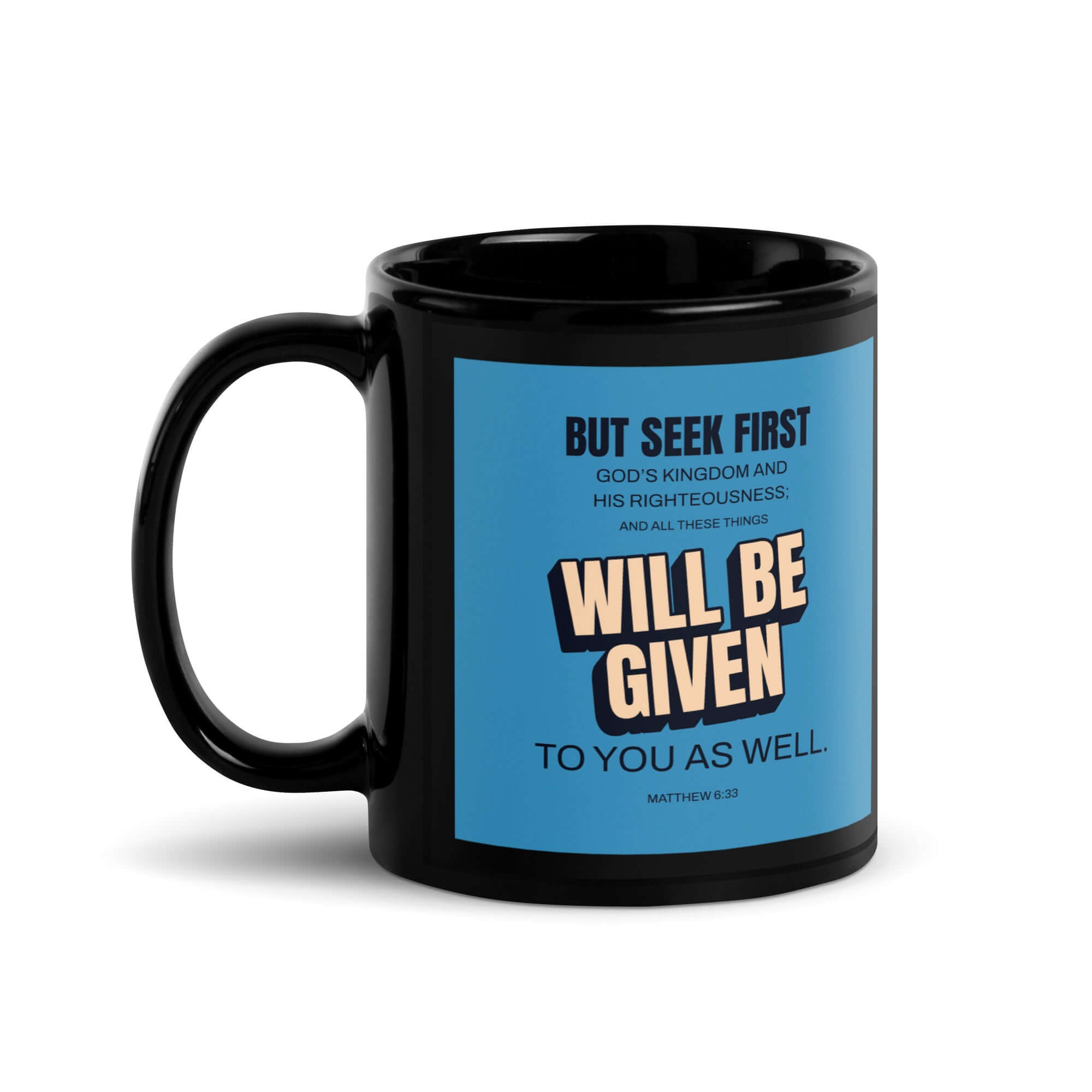 Matthew 6:33 Bible Verse, seek first God’s Kingdom Black Glossy Mug 11 oz