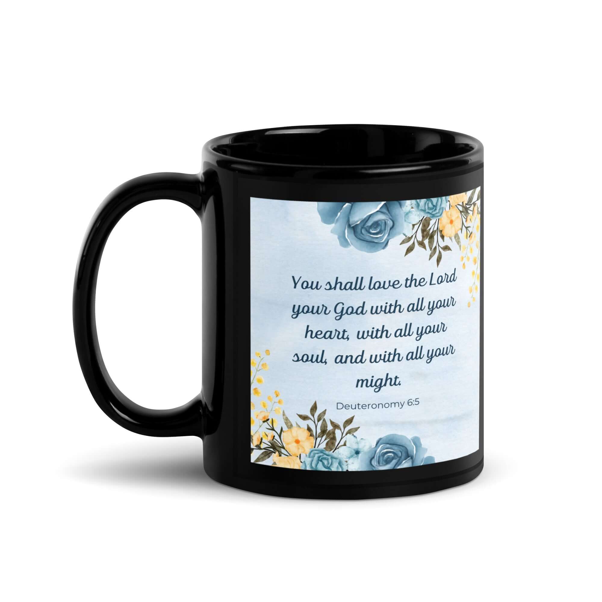 Deuteronomy 6:5 Bible Verse, You shall love Black Glossy Mug 11 oz