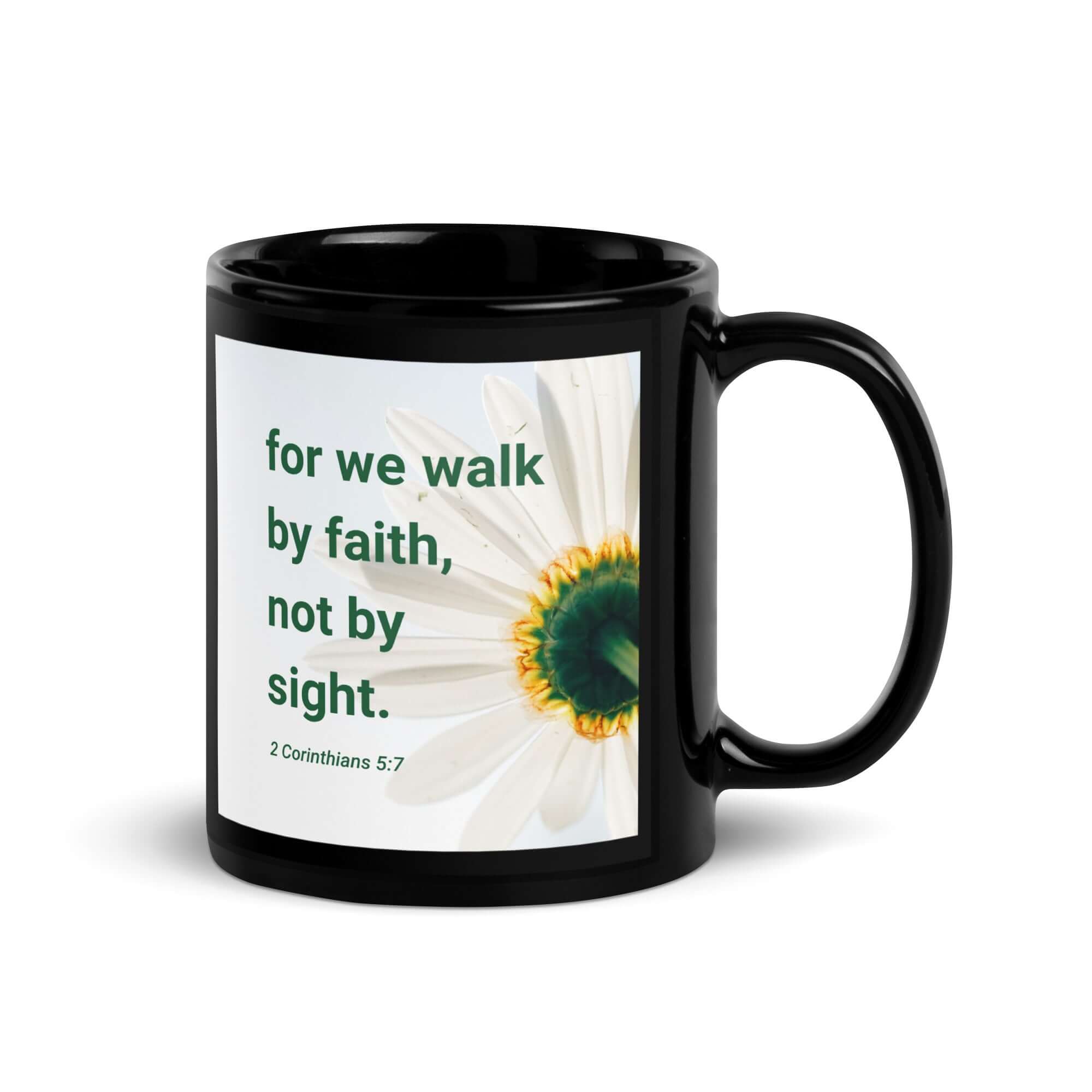 2 Corinthians 5:7 Bible Verse, for we walk by faith Black Glossy Mug