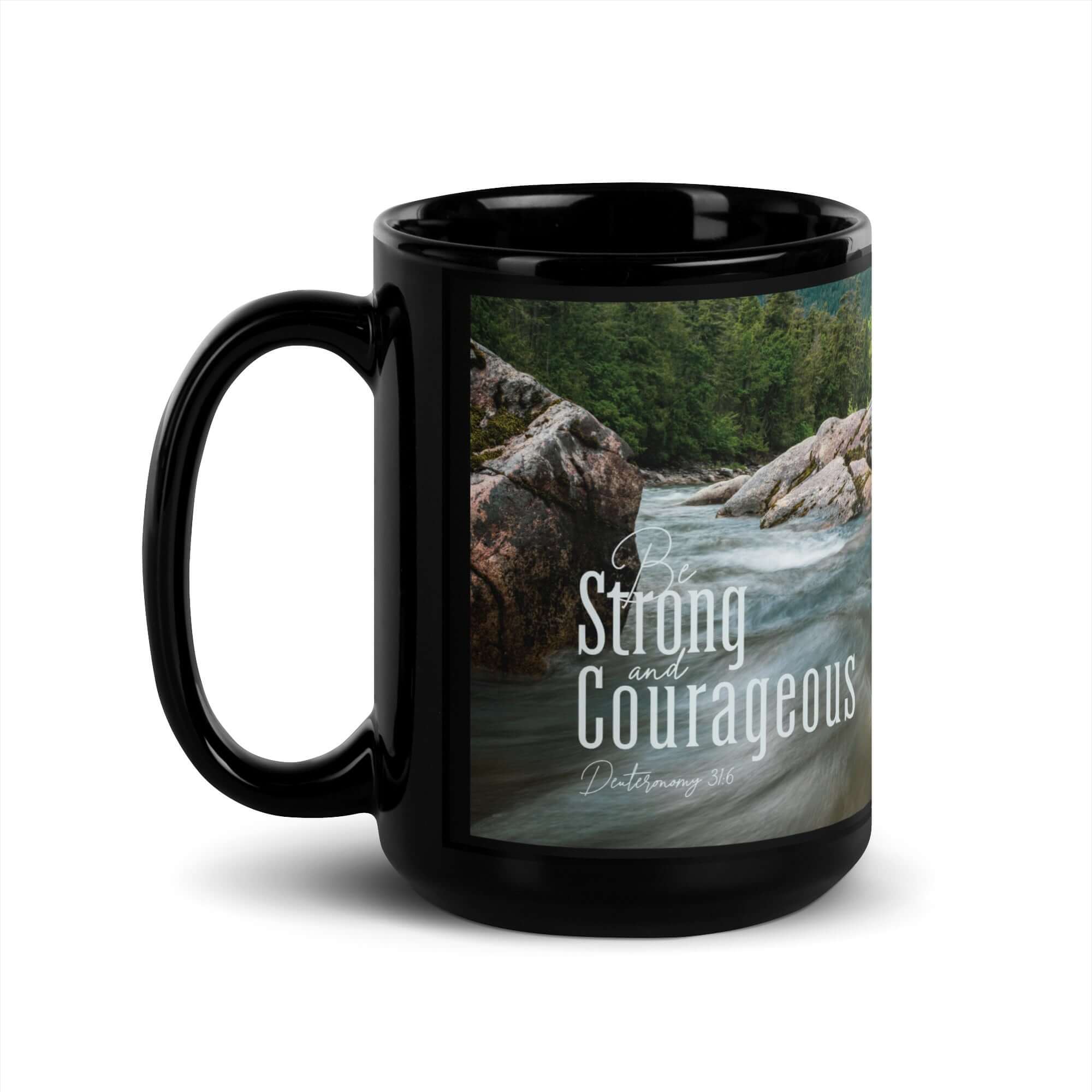 Deuteronomy 31:6 Bible Verse, Be strong and courageous Black Glossy Mug 15 oz