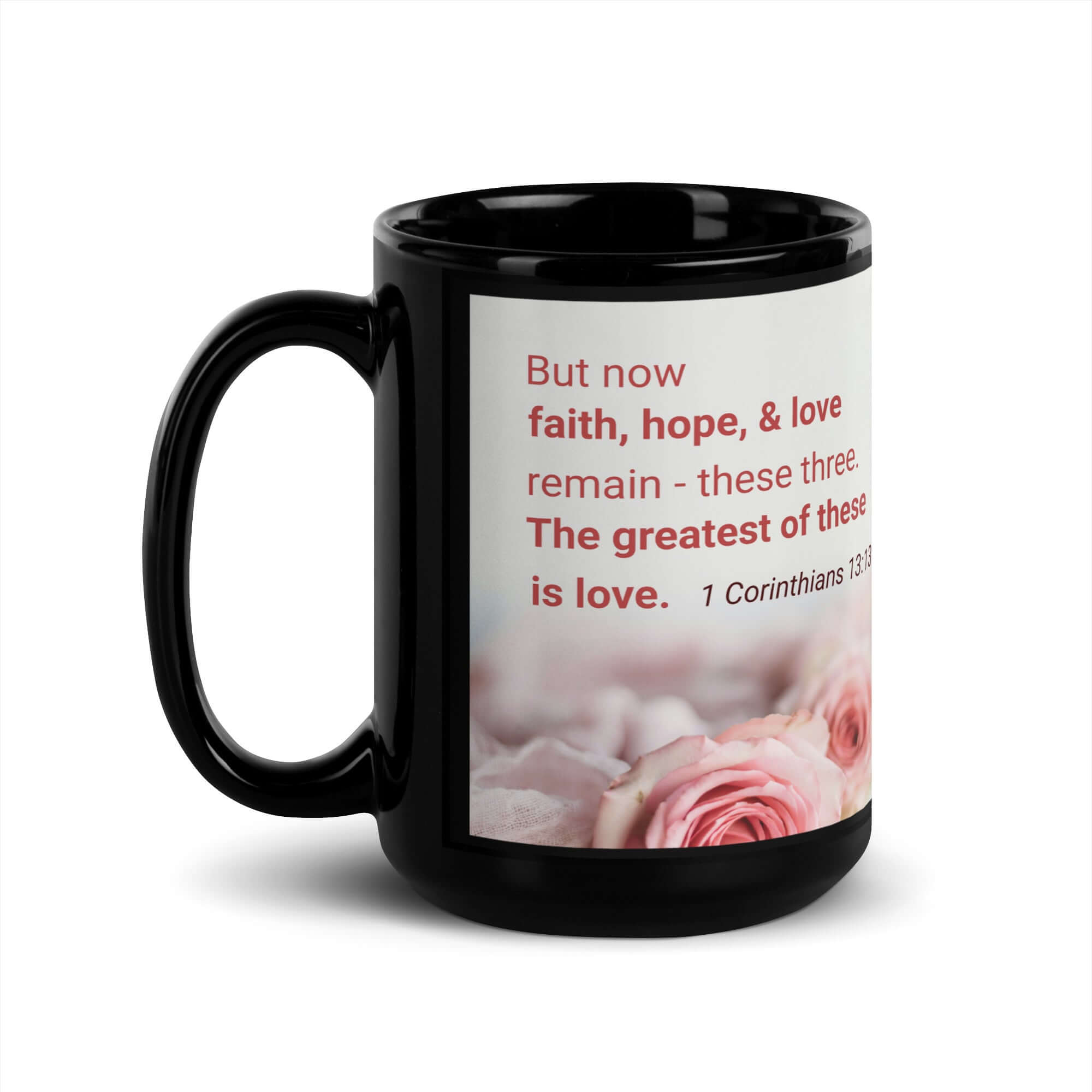 1 Corinthians 13:13 Bible Verse, The Greatest is Love Black Glossy Mug 15 oz