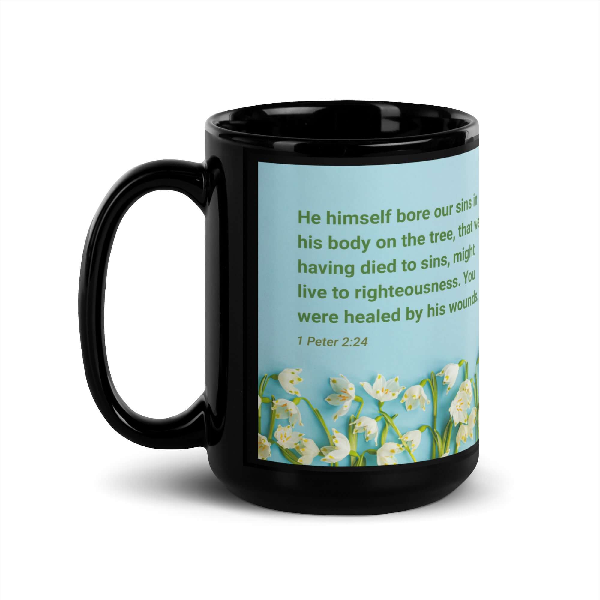 1 Peter 2:24 Bible Verse, healed by His wounds Black Glossy Mug 15 oz