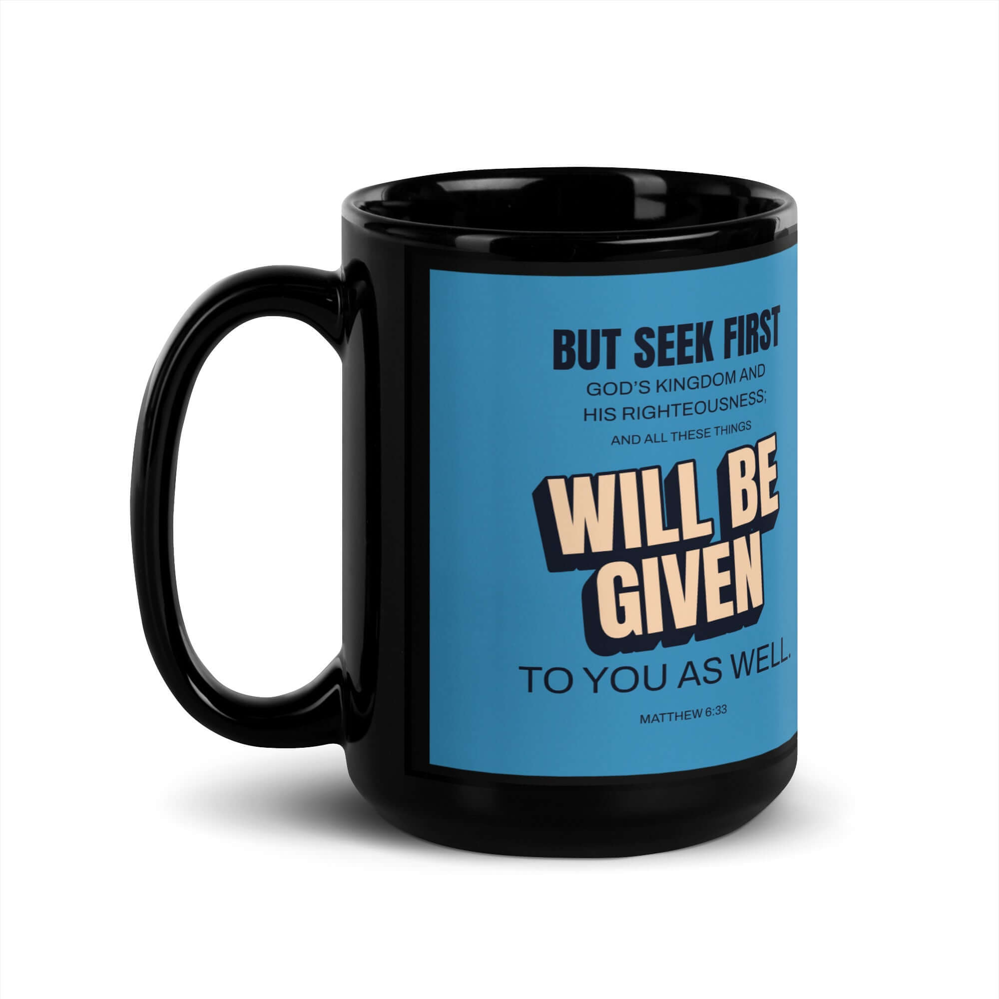 Matthew 6:33 Bible Verse, seek first God’s Kingdom Black Glossy Mug 15 oz