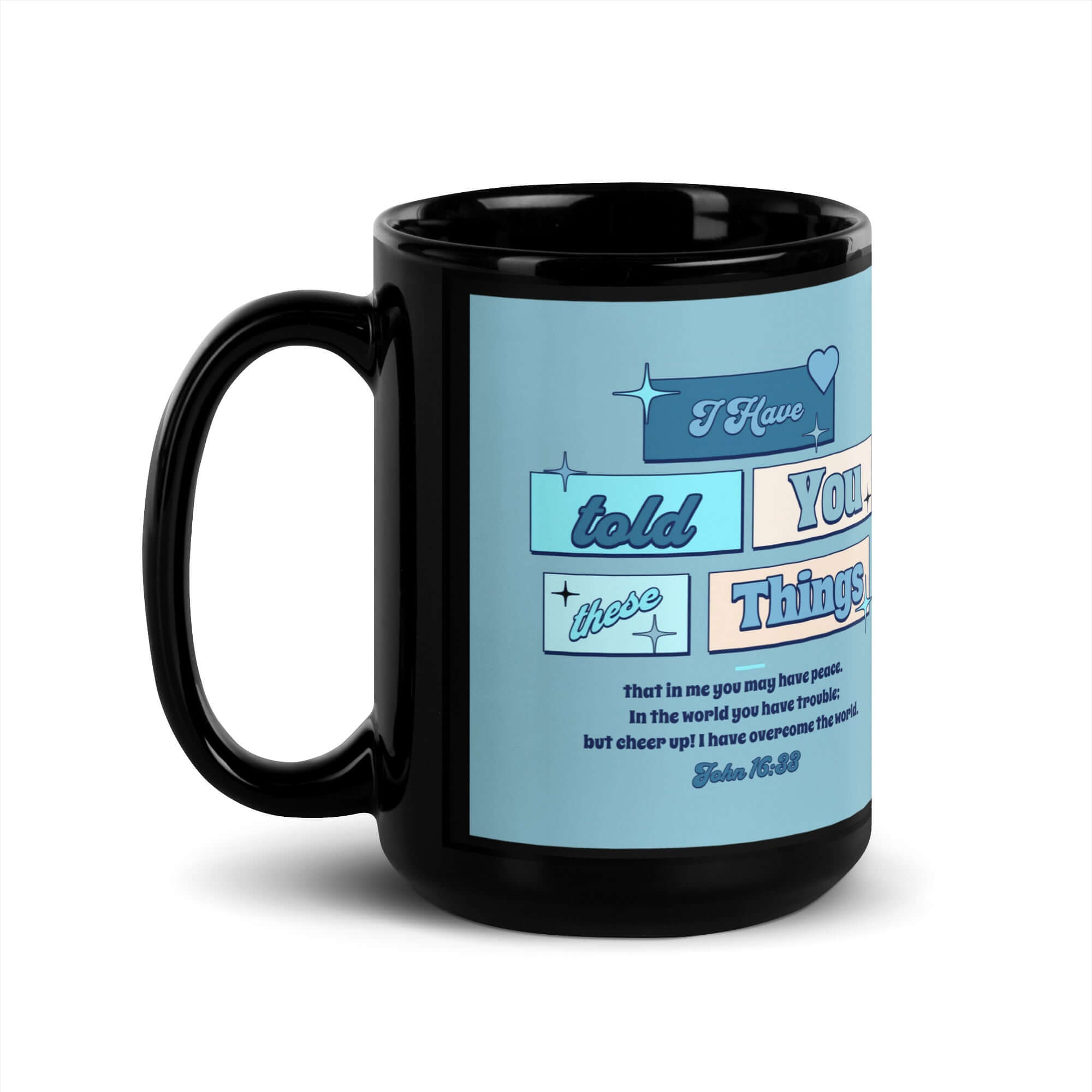 John 16:33 Bible Verse, in me you may have peace Black Glossy Mug 15 oz