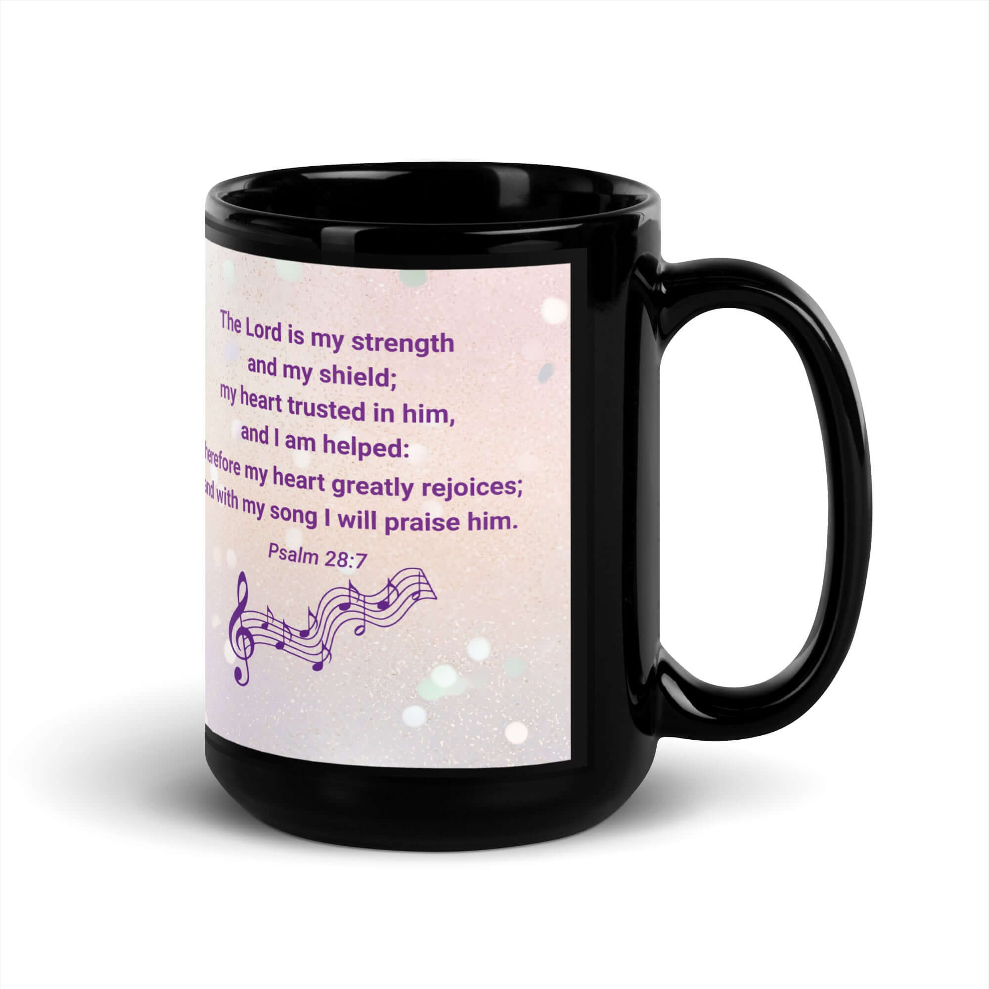 Psalm 28:7 Bible Verse, I will praise Him Black Glossy Mug