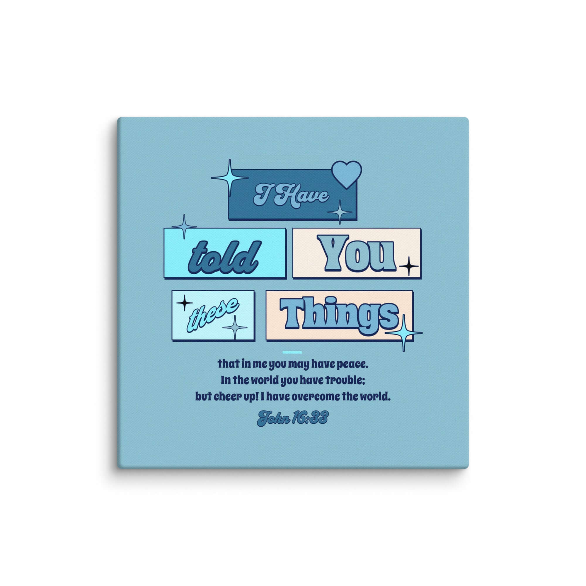 John 16:33 Bible Verse, in me you may have peace Canvas Print Wall Art 10″×10″