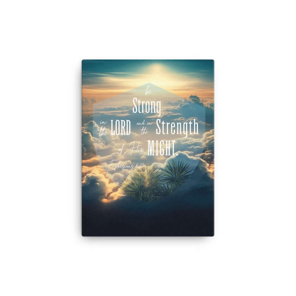 Ephesians 6:10 Bible Verse, be strong in the Lord Canvas Print Wall Art 12″×16″