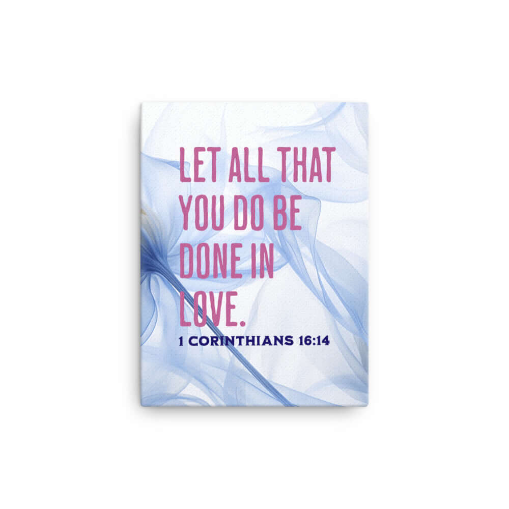 1 Corinthians 16:14 Bible Verse, Do it in Love Canvas Print Wall Art 12″×16″
