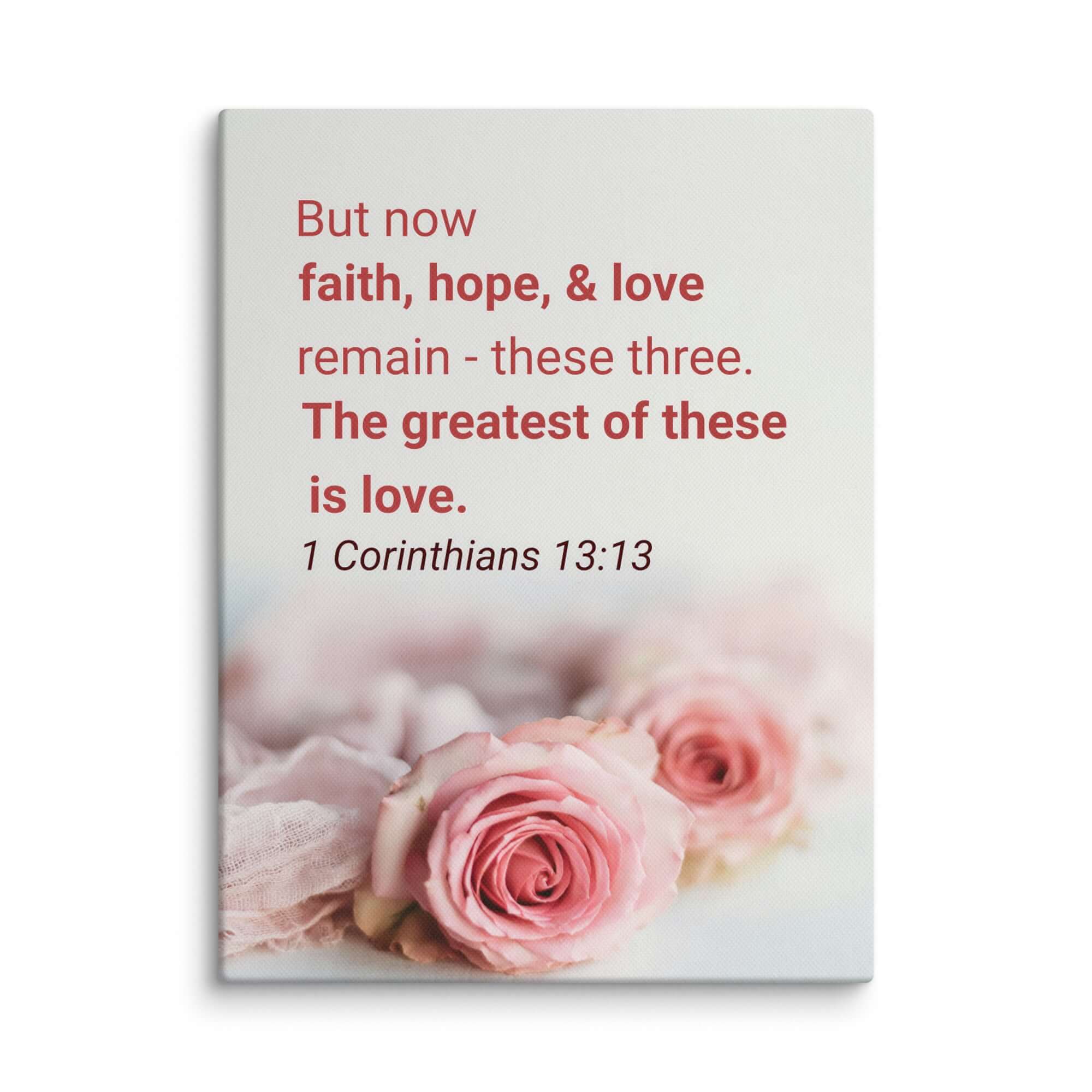 1 Corinthians 13:13 Bible Verse, The Greatest is Love Canvas Print Wall Art 12″×16″