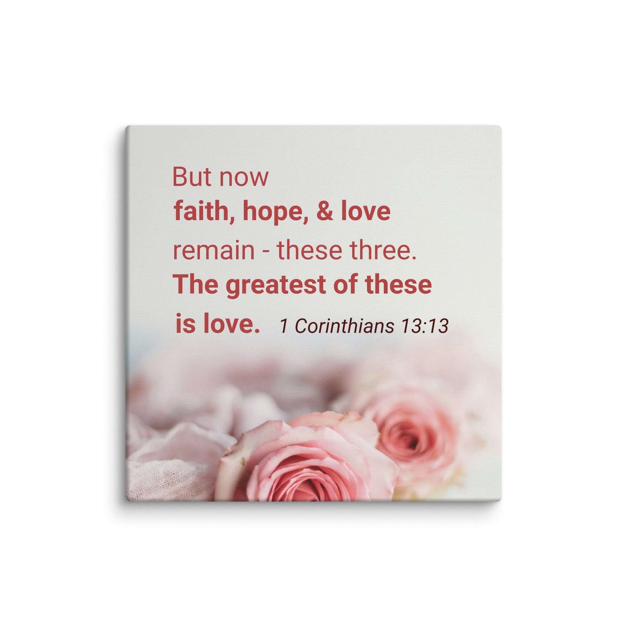 1 Corinthians 13:13 Bible Verse, The Greatest is Love Canvas Print Wall Art 14″×14″