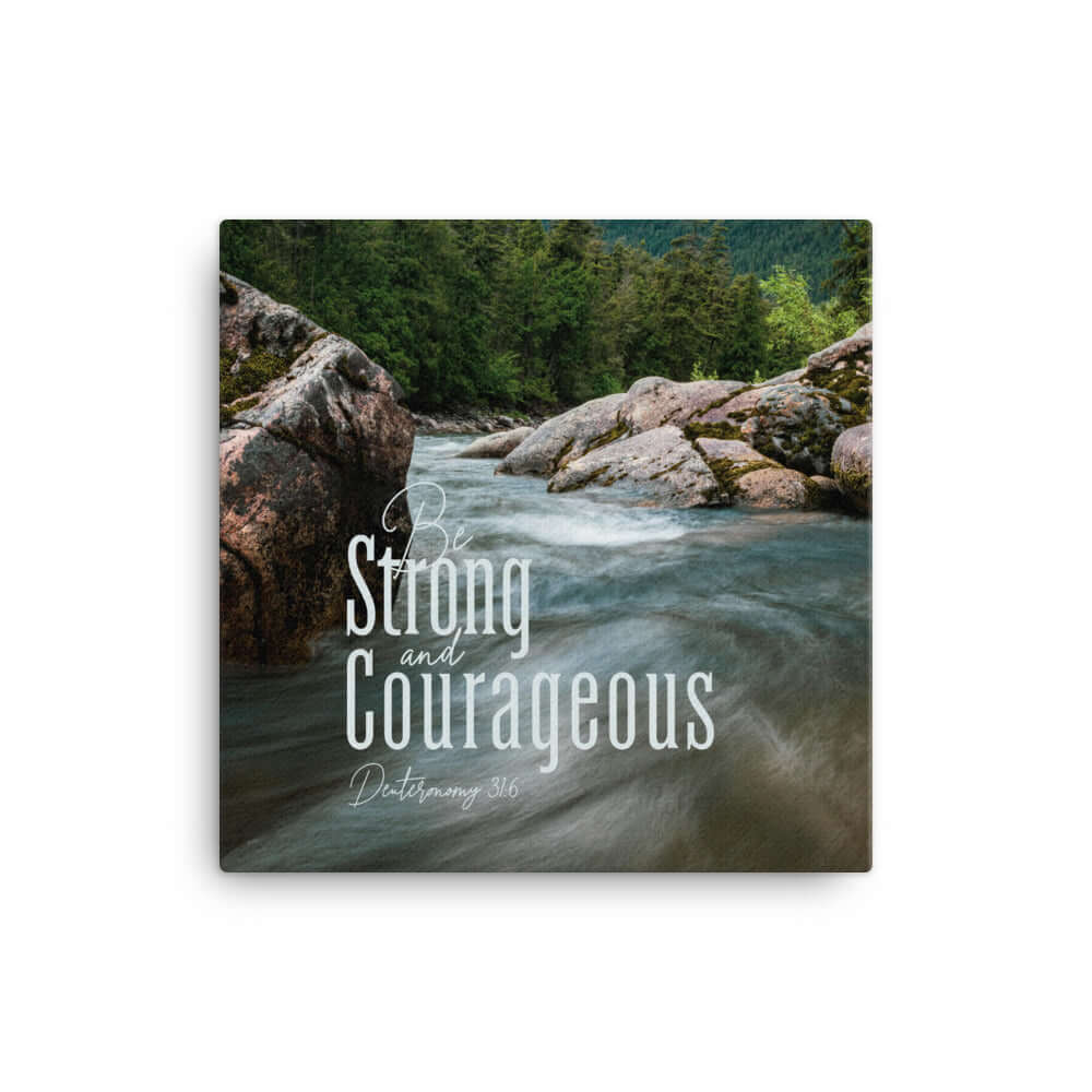 Deuteronomy 31:6 Bible Verse, Be strong and courageous Canvas Print Wall Art 16″×16″