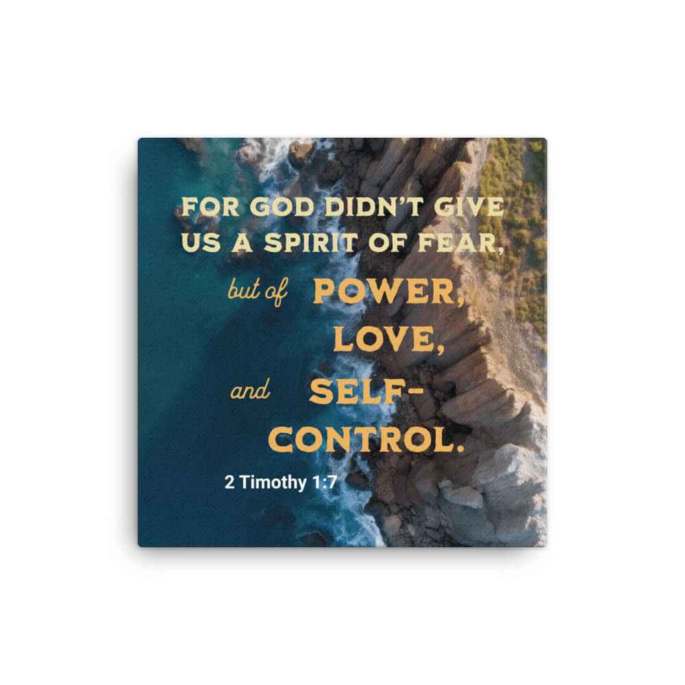 2 Timothy 1:7 Bible Verse, Power, Love, Self-Control Canvas Print Wall Art 16″×16″