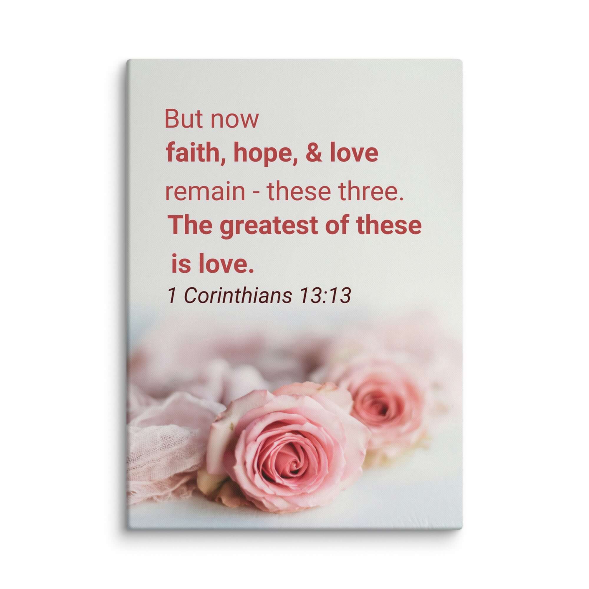 1 Corinthians 13:13 Bible Verse, The Greatest is Love Canvas Print Wall Art 20″×28″