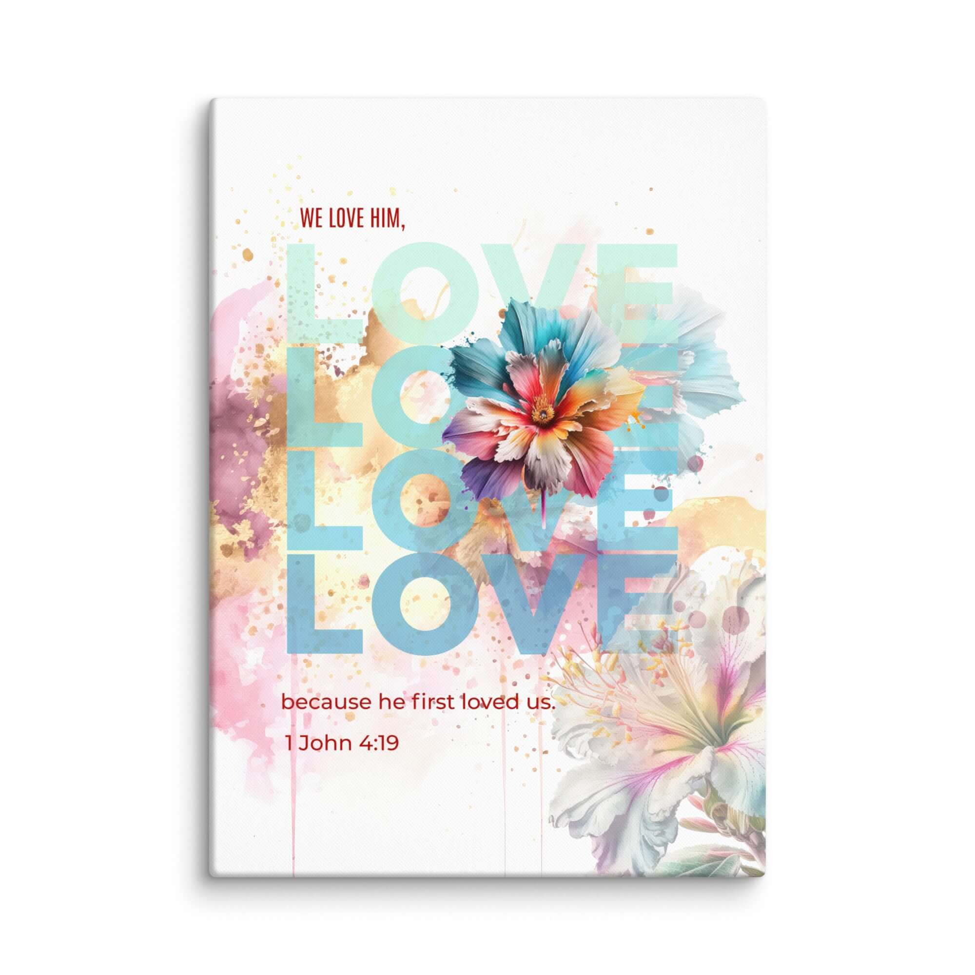 1 John 4:19 Bible Verse, We Love Him Canvas Print Wall Art 20″×28″