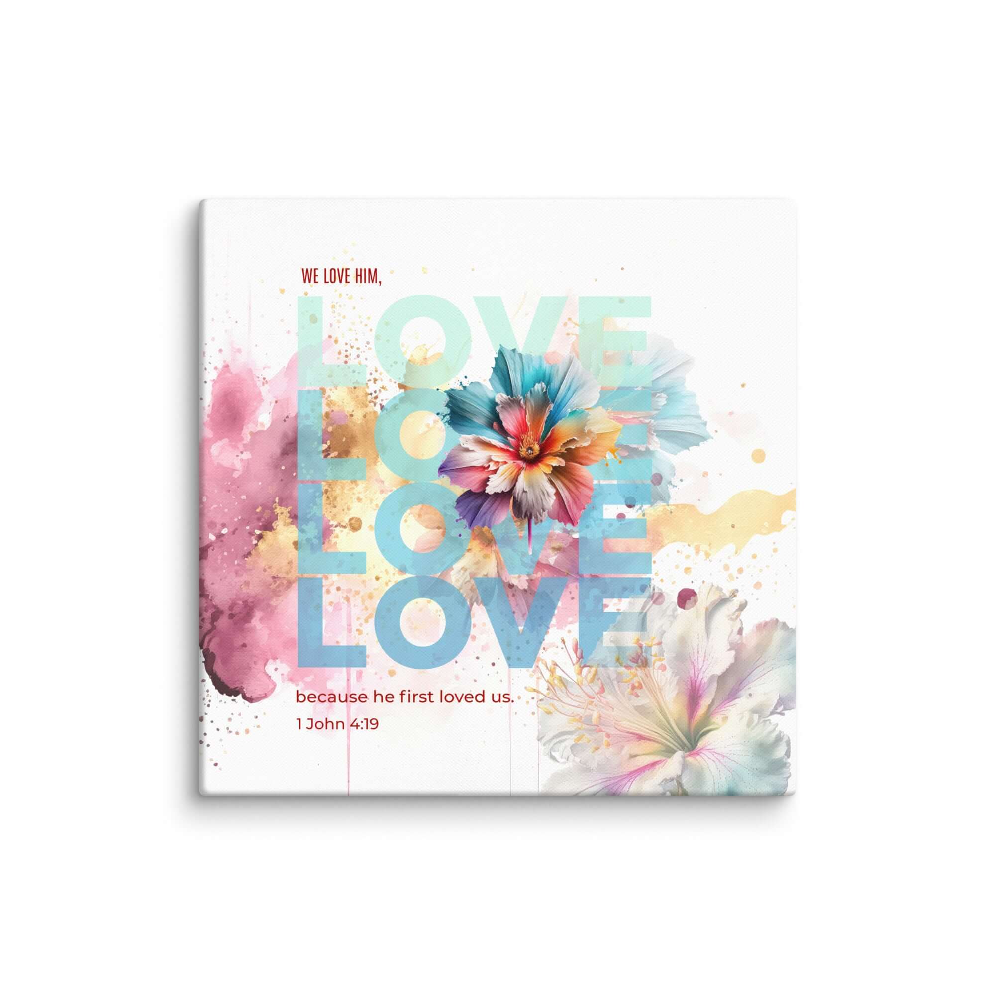 1 John 4:19 Bible Verse, We Love Him Canvas Print Wall Art 24″×24″