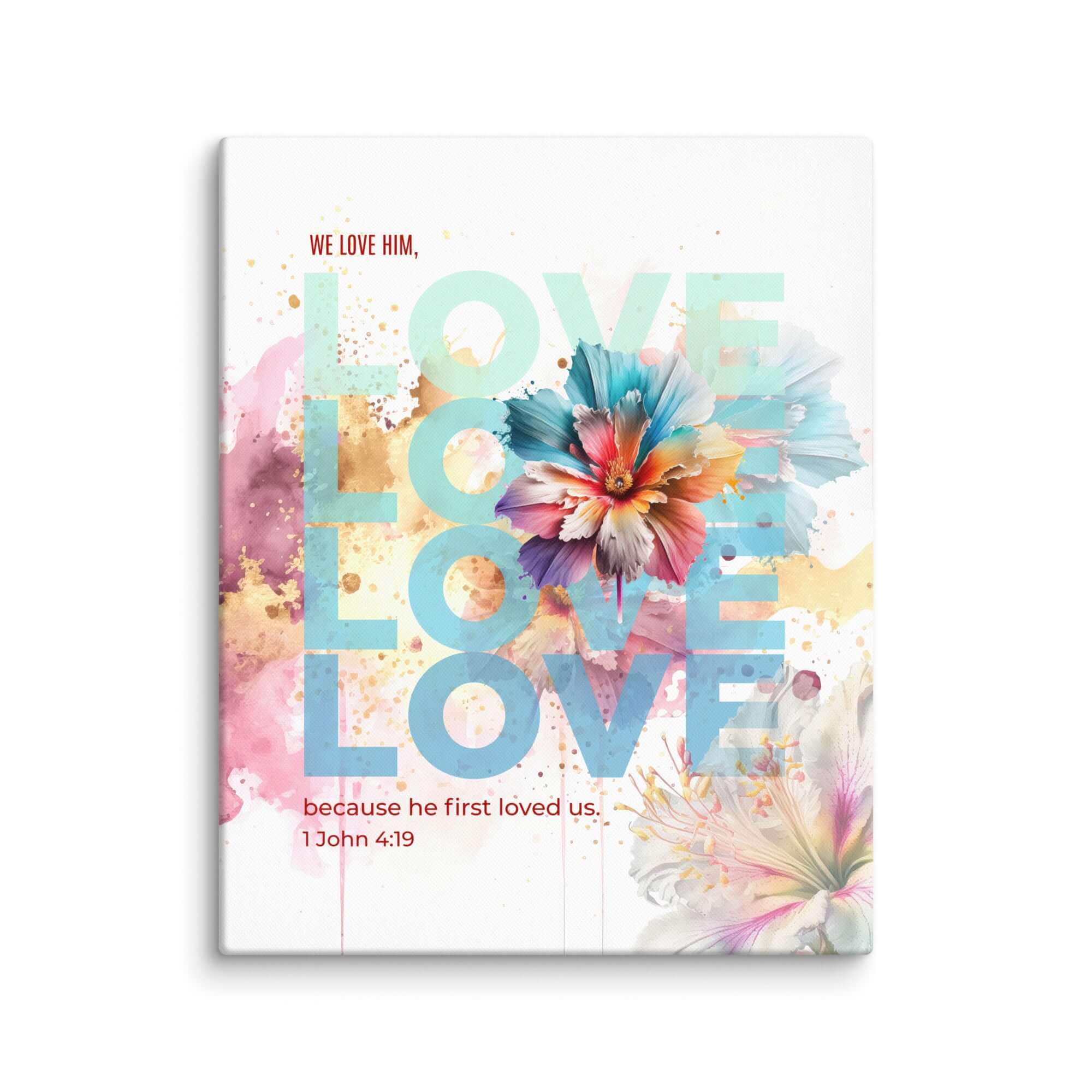 1 John 4:19 Bible Verse, We Love Him Canvas Print Wall Art 24″×30″