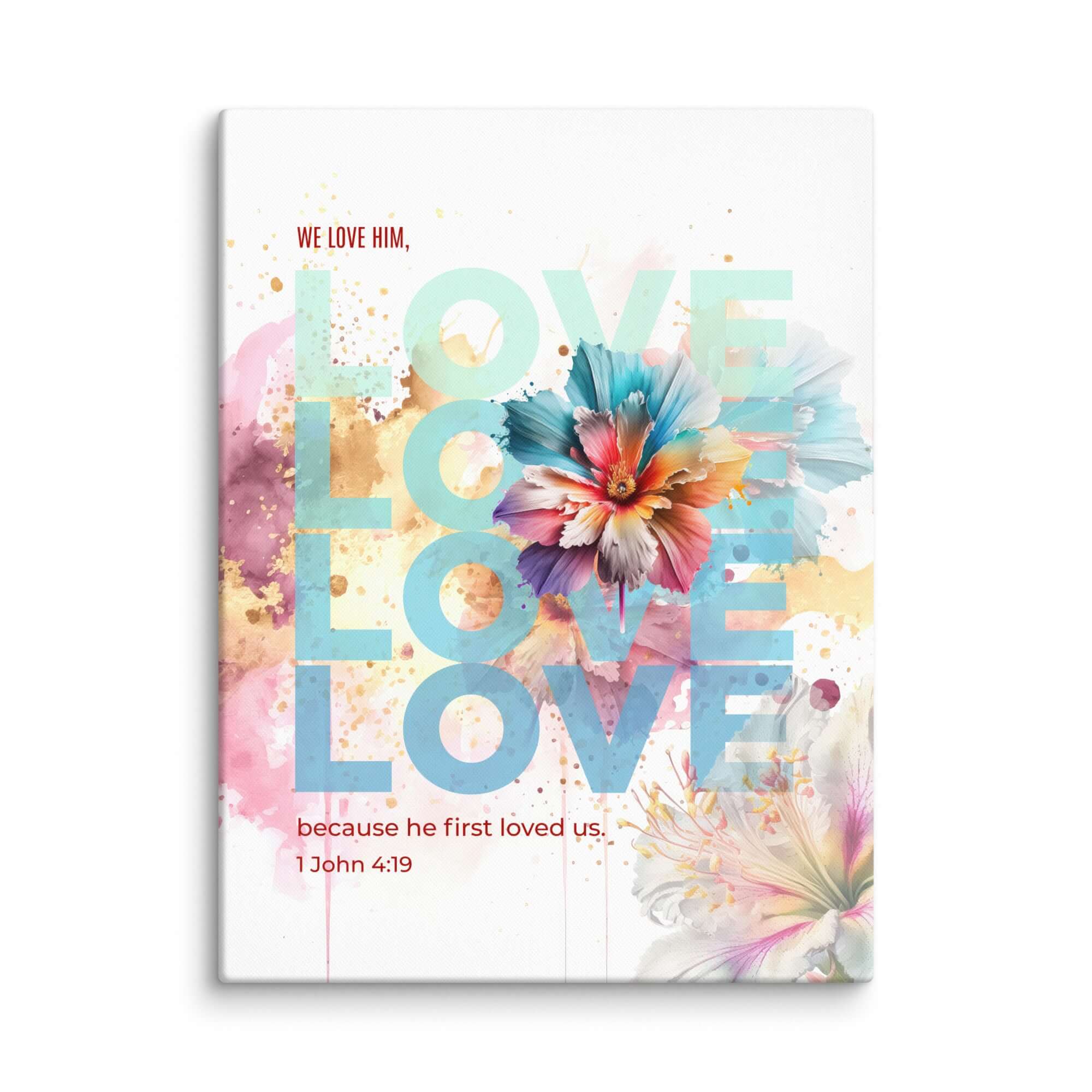 1 John 4:19 Bible Verse, We Love Him Canvas Print Wall Art 24″×32″