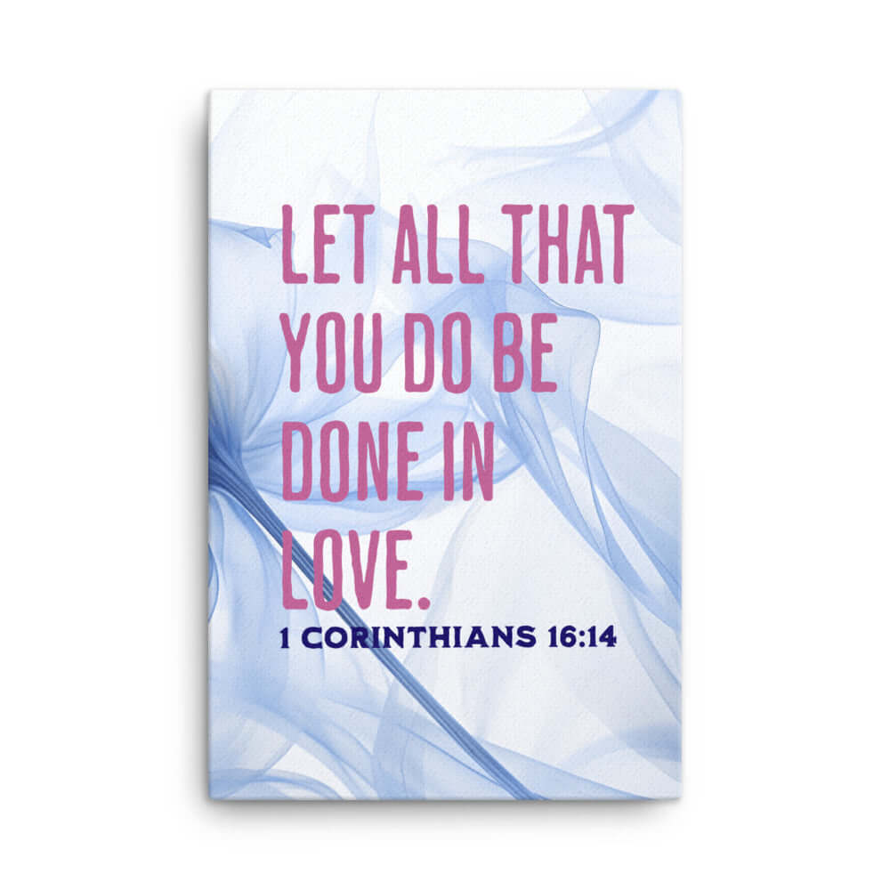 1 Corinthians 16:14 Bible Verse, Do it in Love Canvas Print Wall Art 24″×36″