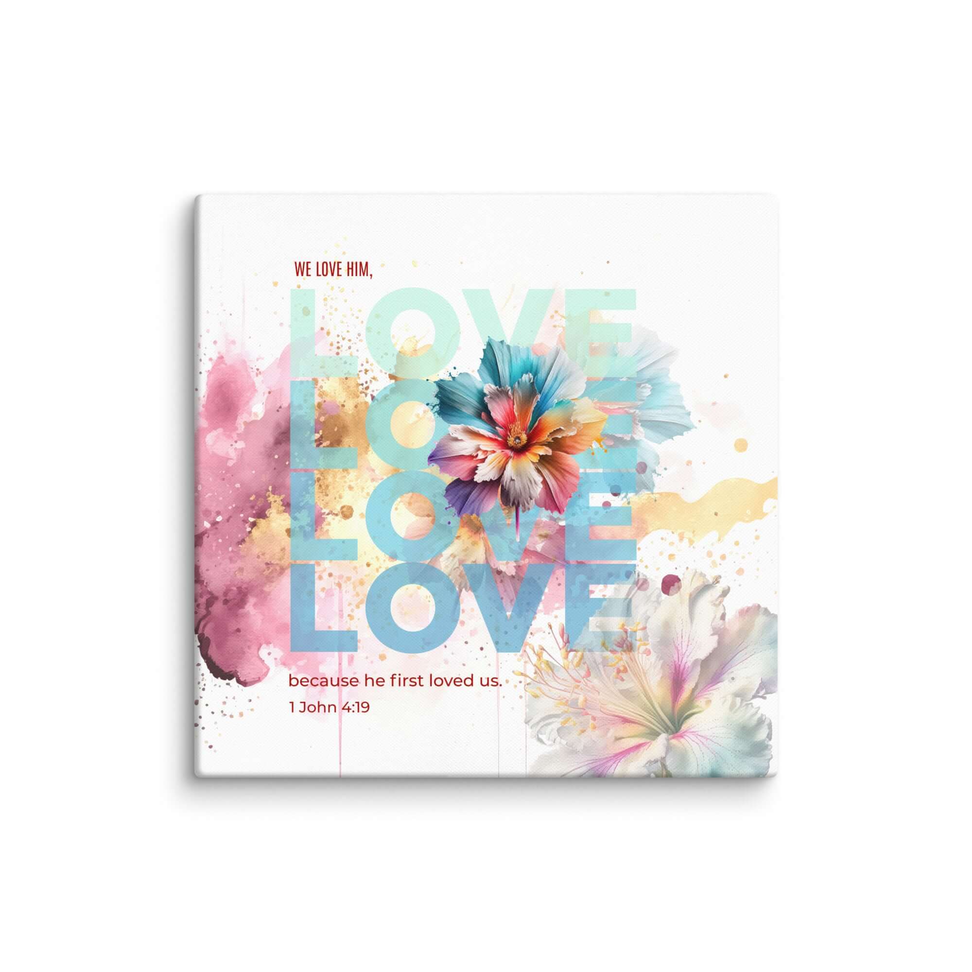 1 John 4:19 Bible Verse, We Love Him Canvas Print Wall Art 28″×28″