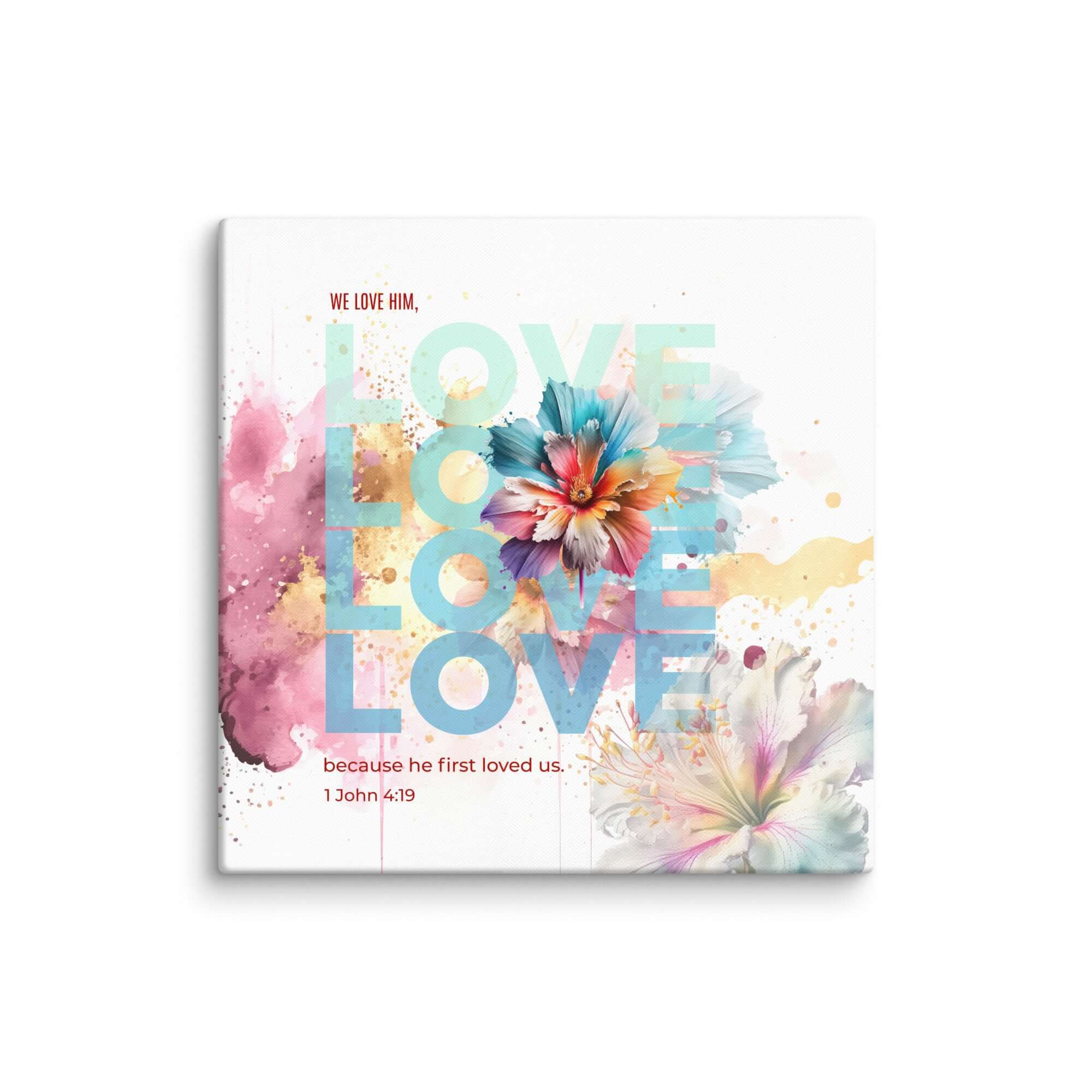 1 John 4:19 Bible Verse, We Love Him Canvas Print Wall Art 32″×32″