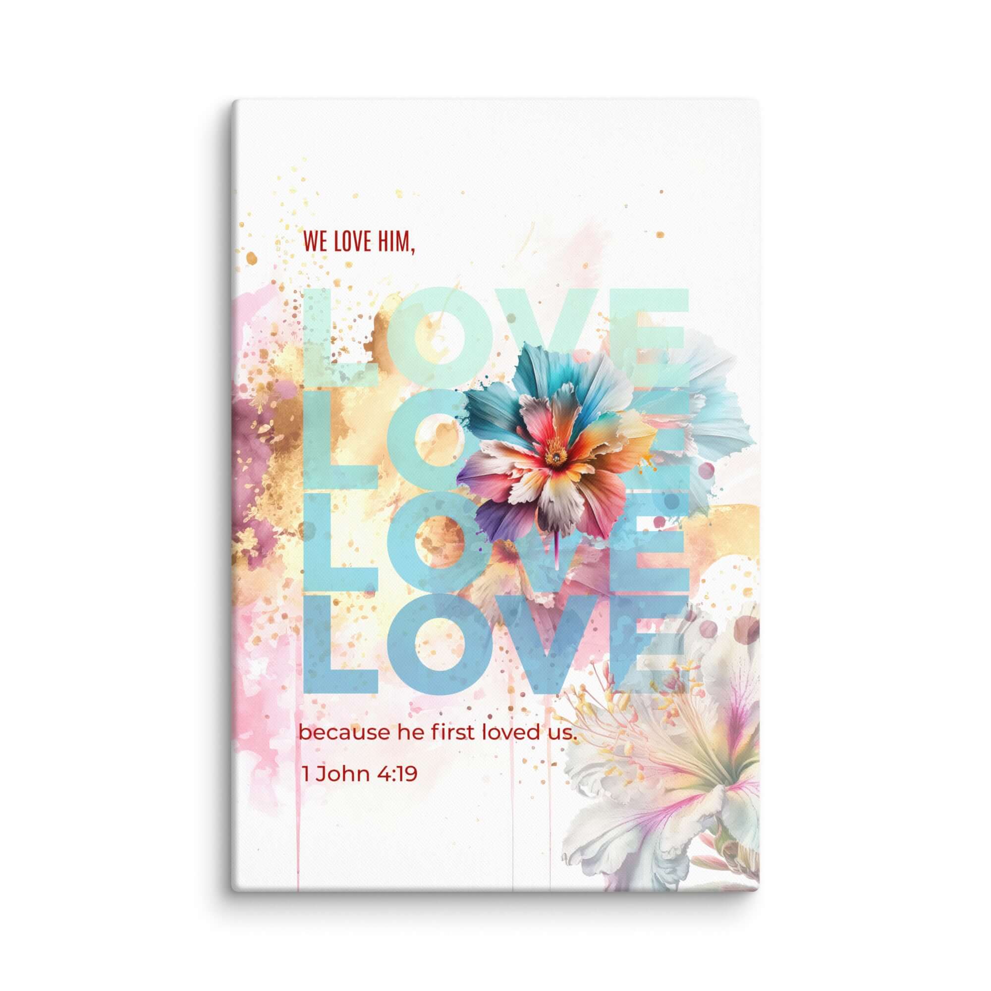 1 John 4:19 Bible Verse, We Love Him Canvas Print Wall Art 40″×60″