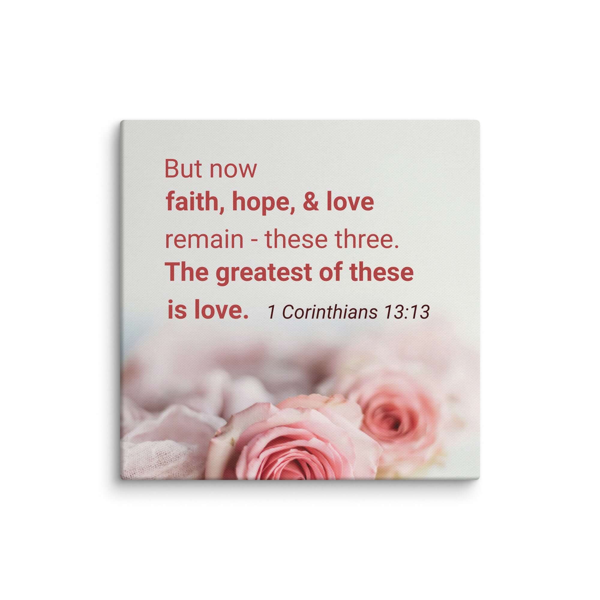 1 Corinthians 13:13 Bible Verse, The Greatest is Love Canvas Print Wall Art 6″×6″