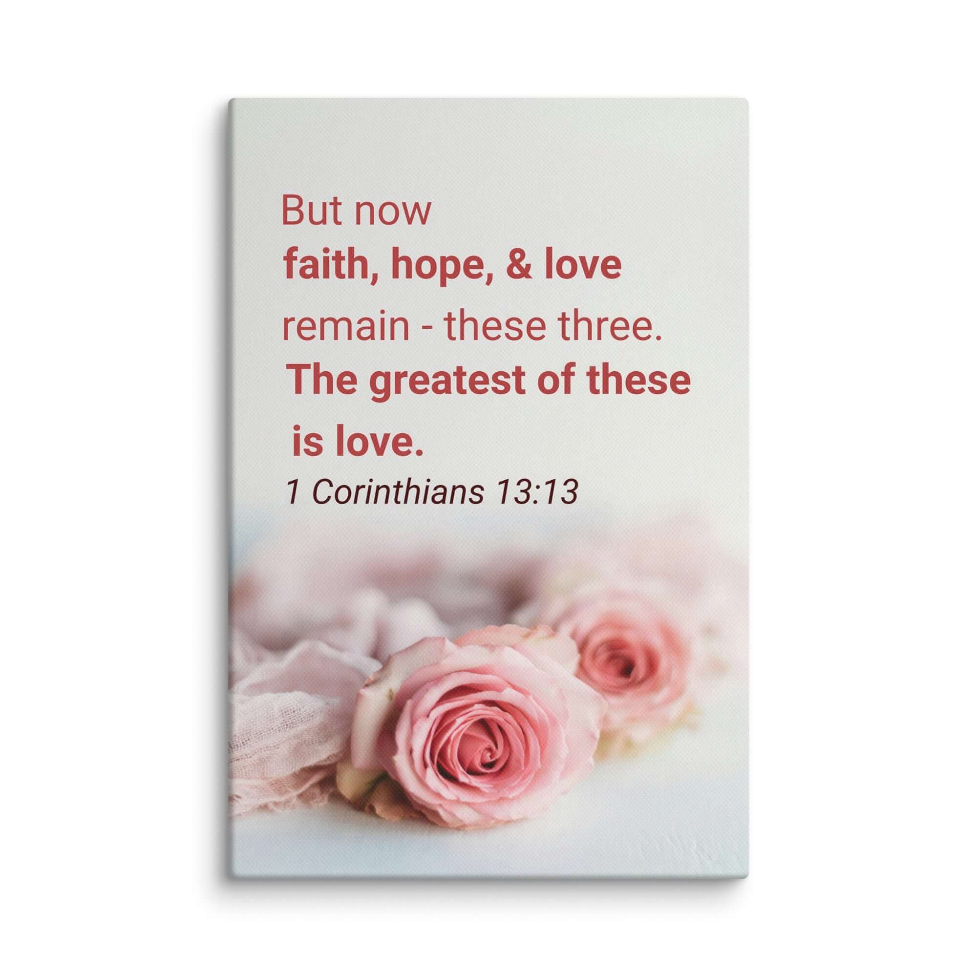 1 Corinthians 13:13 Bible Verse, The Greatest is Love Canvas Print Wall Art 8″×12″