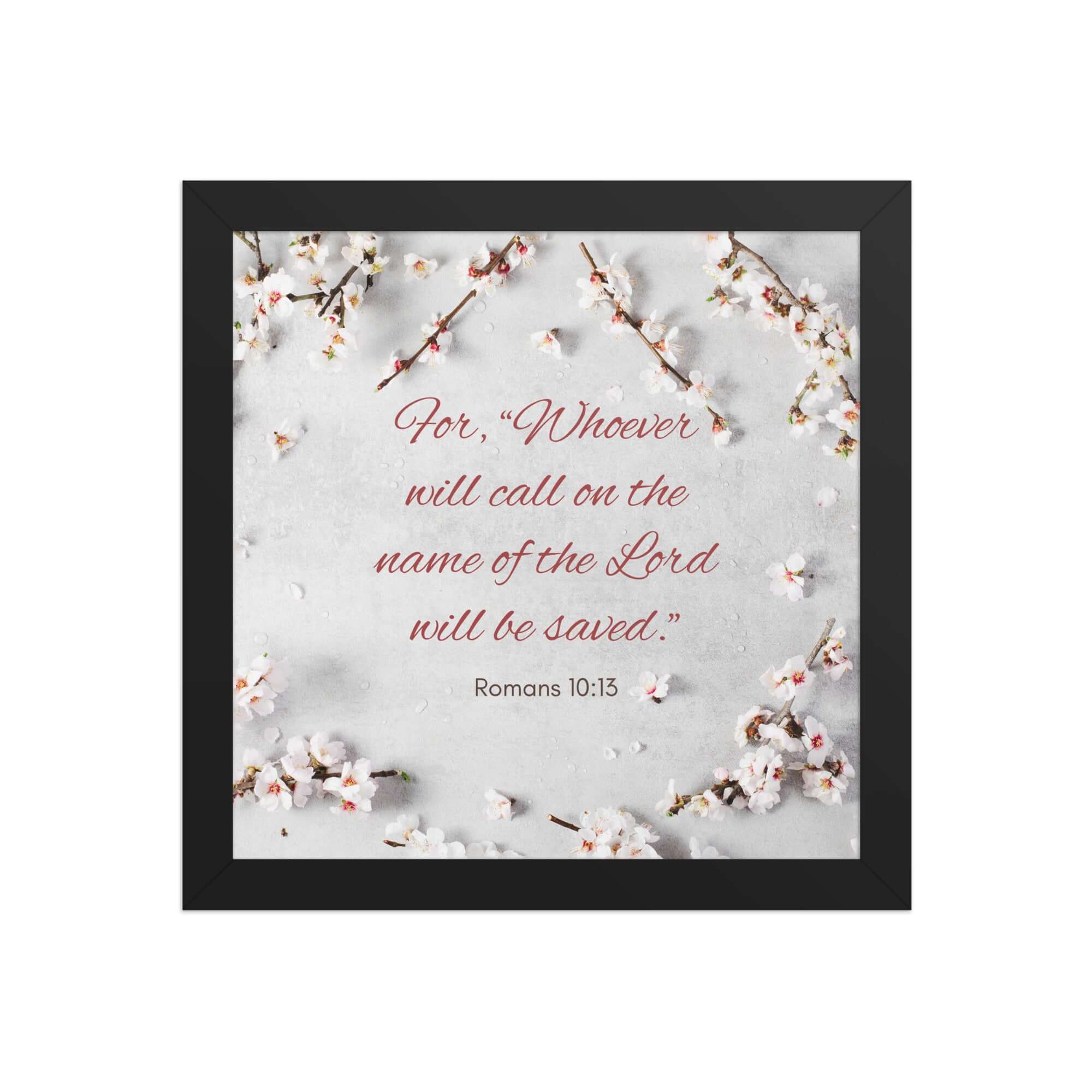 Romans 10:13 Bible Verse, the Lord Enhanced Matte Paper Framed Poster Wall Art Black 10″×10″