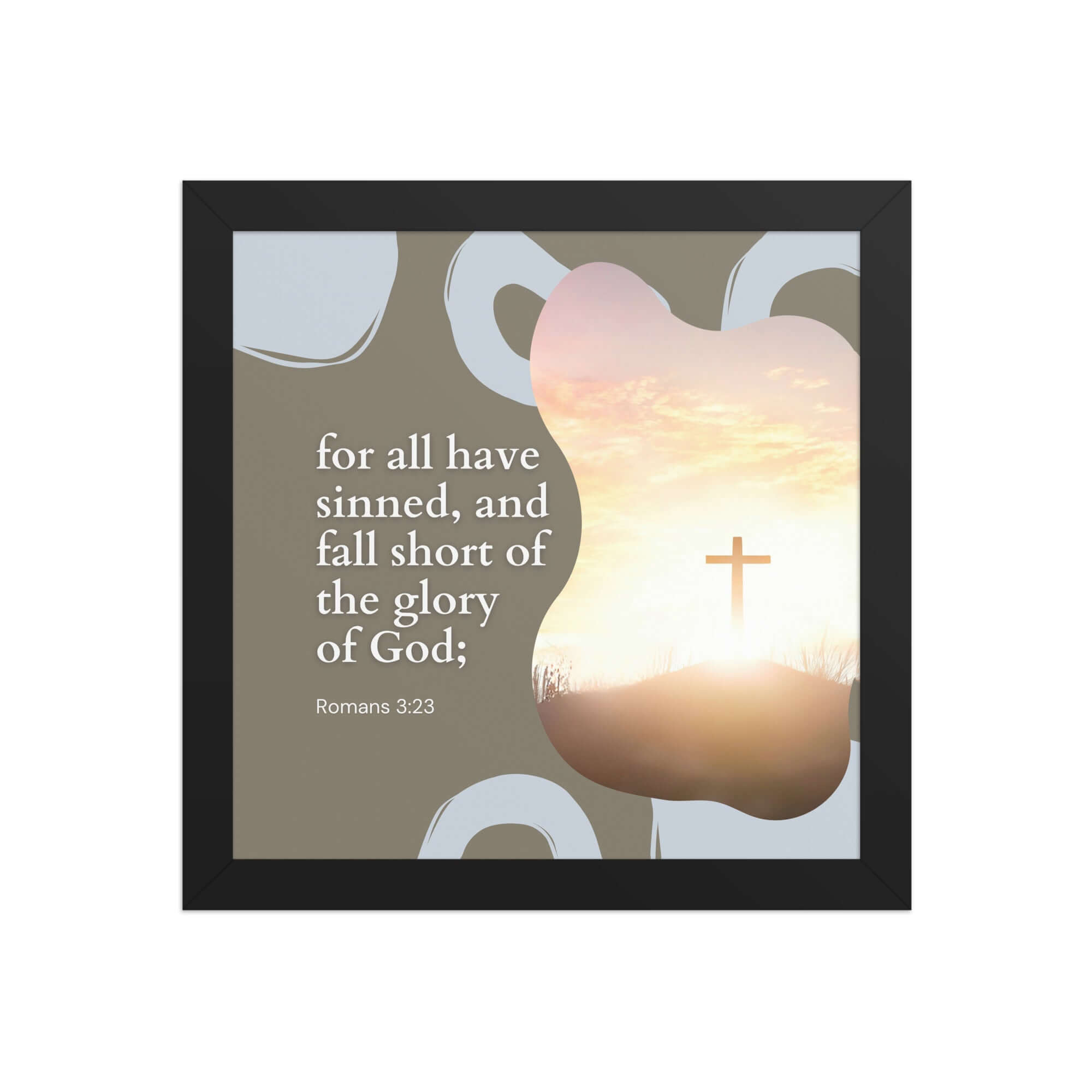Romans 3:23 Bible Verse, the glory Enhanced Matte Paper Framed Poster Wall Art Black 10″×10″