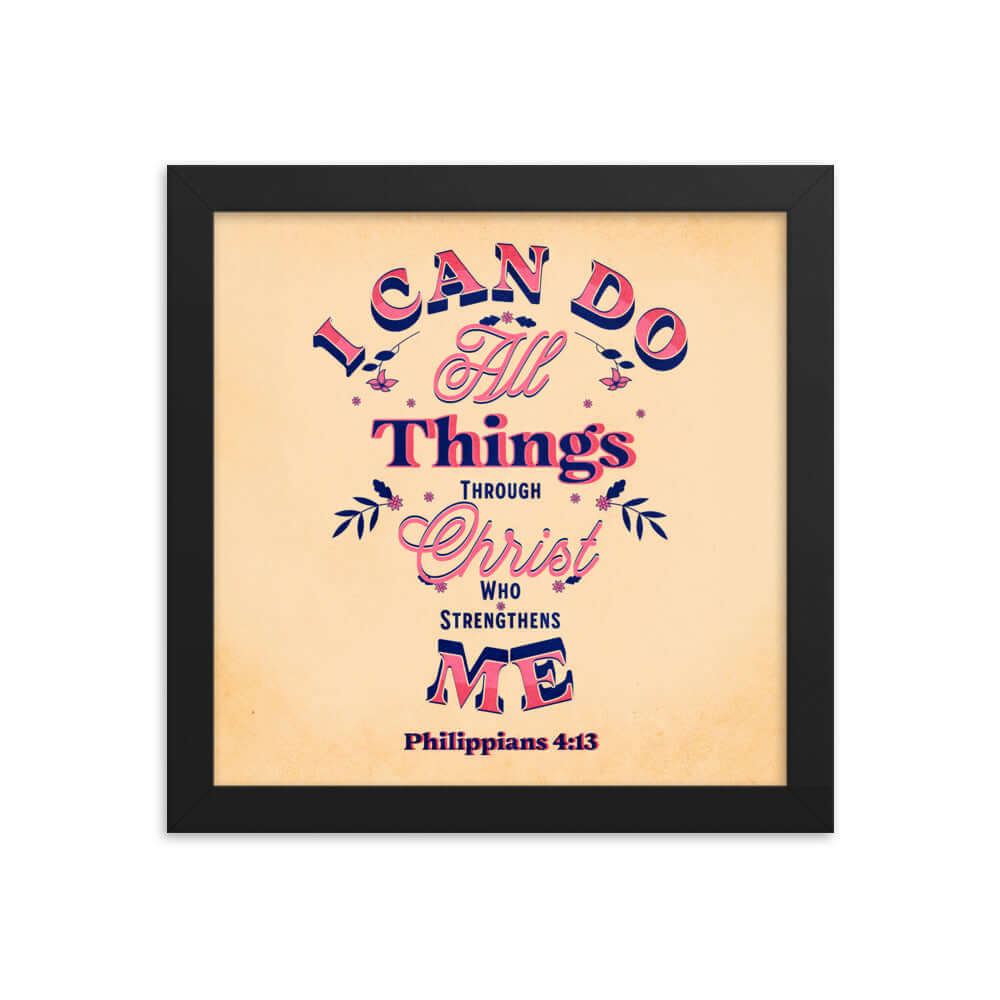Philippians 4:13 Bible Verse, Christ Strengthens Me Enhanced Matte Paper Framed Poster Wall Art Black 10″×10″