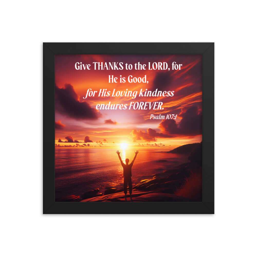 Psalm 107:1 Bible Verse, Give Thanks to the Lord Enhanced Matte Paper Framed Poster Wall Art Black 10″×10″