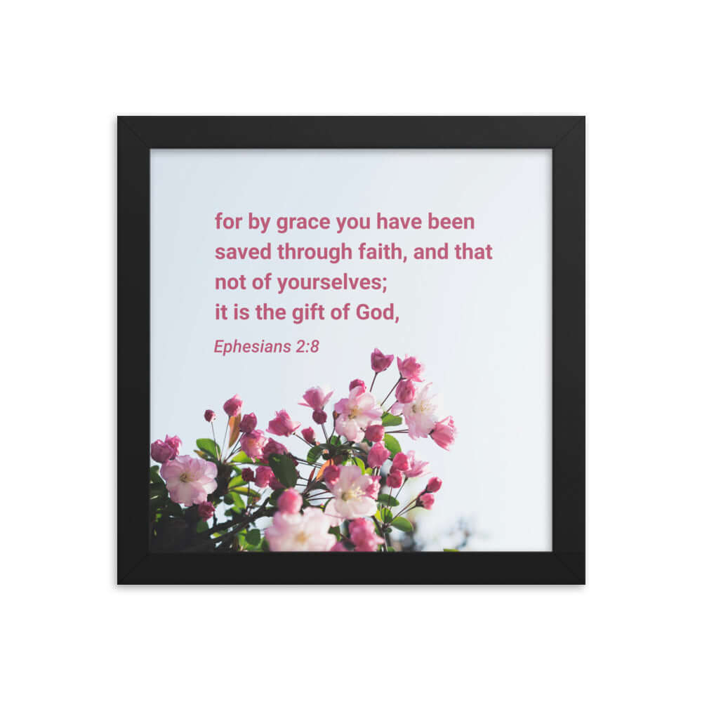 Ephesians 2:8 Bible Verse, saved through faith Enhanced Matte Paper Framed Poster Wall Art Black 10″×10″