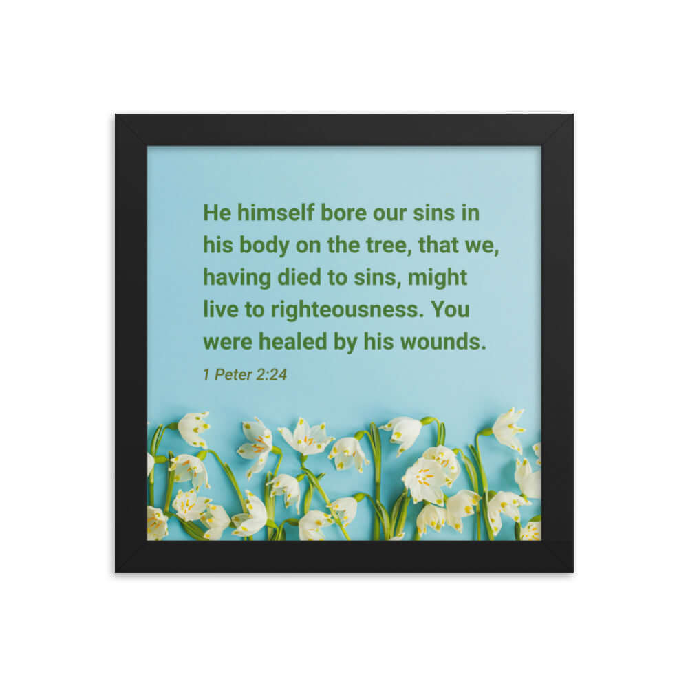 1 Peter 2:24 Bible Verse, healed by His wounds Enhanced Matte Paper Framed Poster Wall Art Black 10″×10″