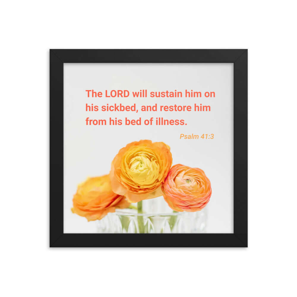 Psalm 41:3 Bible Verse, LORD will sustain Enhanced Matte Paper Framed Poster Wall Art Black 10″×10″