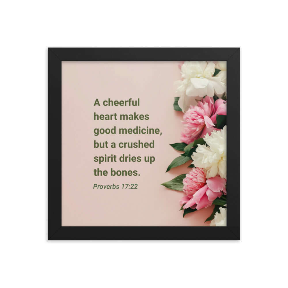Proverbs 17:22 Bible Verse, good medicine Enhanced Matte Paper Framed Poster Wall Art Black 10″×10″