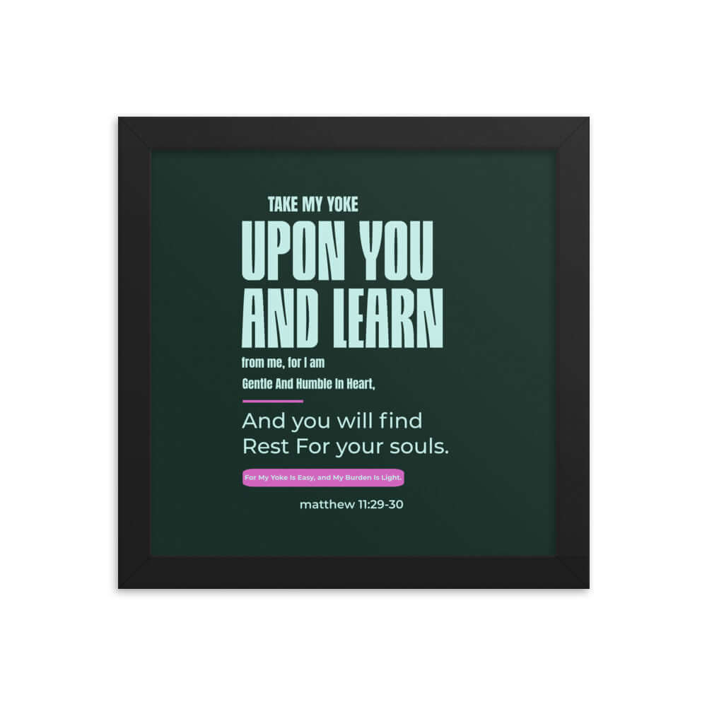 Matthew 11:29-30 Bible Verse, I am gentle Enhanced Matte Paper Framed Poster Wall Art Black 10″×10″