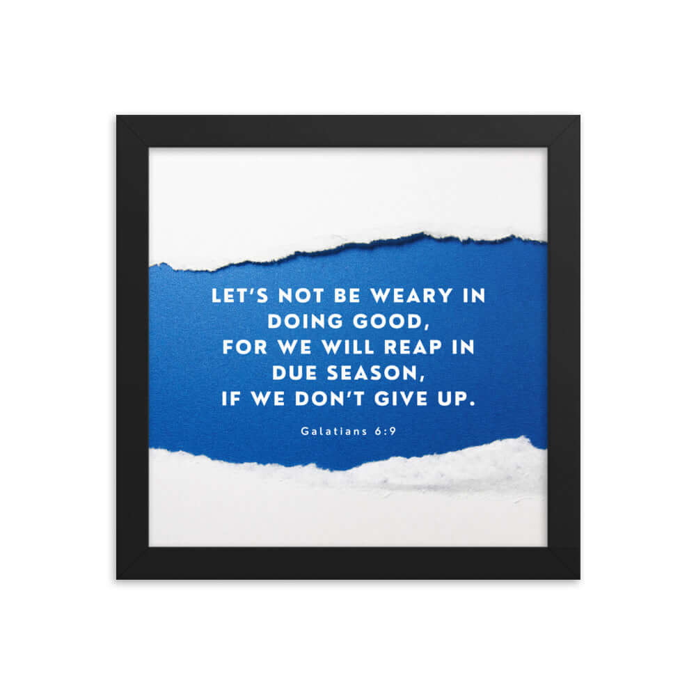 Galatians 6:9 Bible Verse, we will reap Enhanced Matte Paper Framed Poster Wall Art Black 10″×10″