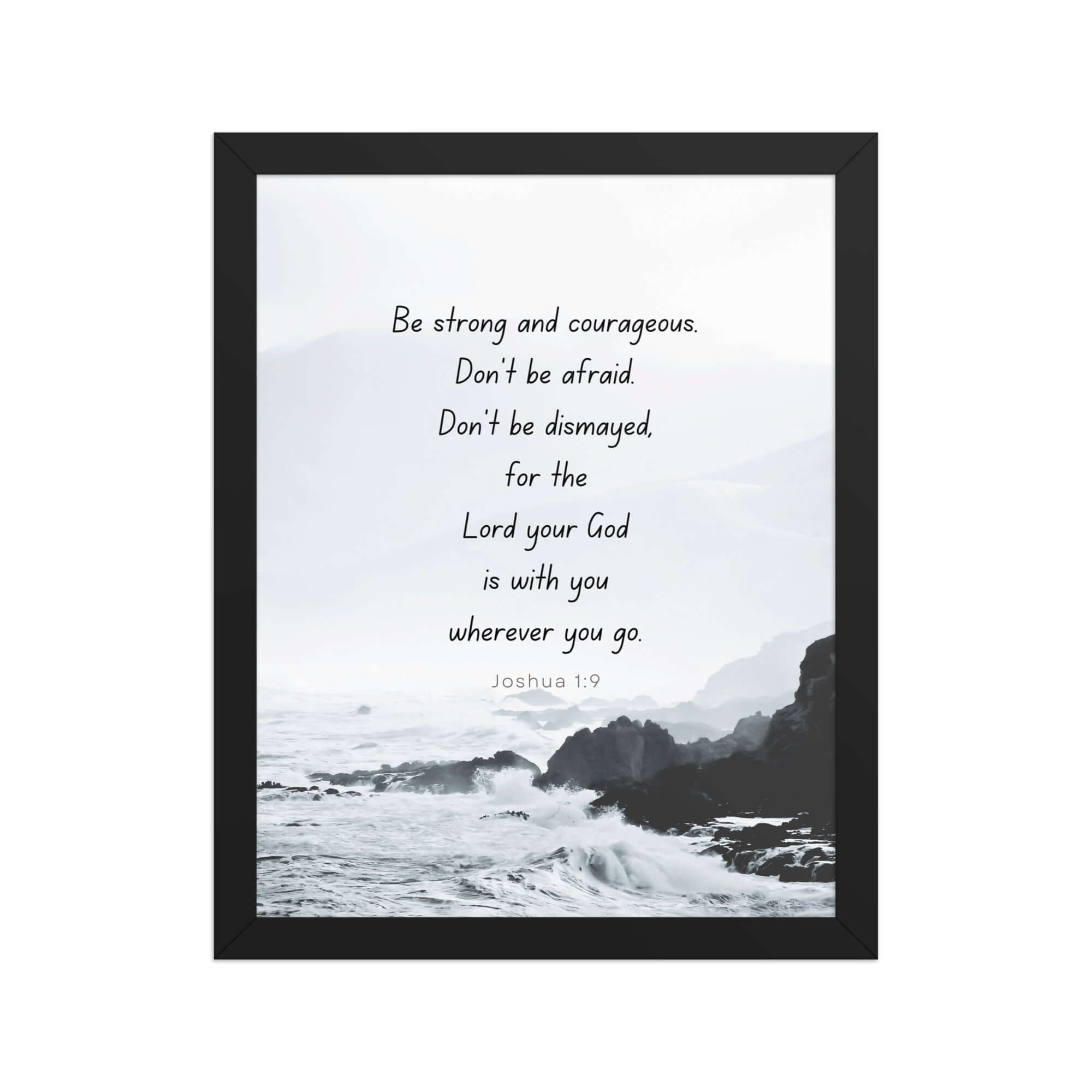 Joshua 1:9 Bible Verse, Do not be afraid Enhanced Matte Paper Framed Poster Wall Art Black 11″×14″