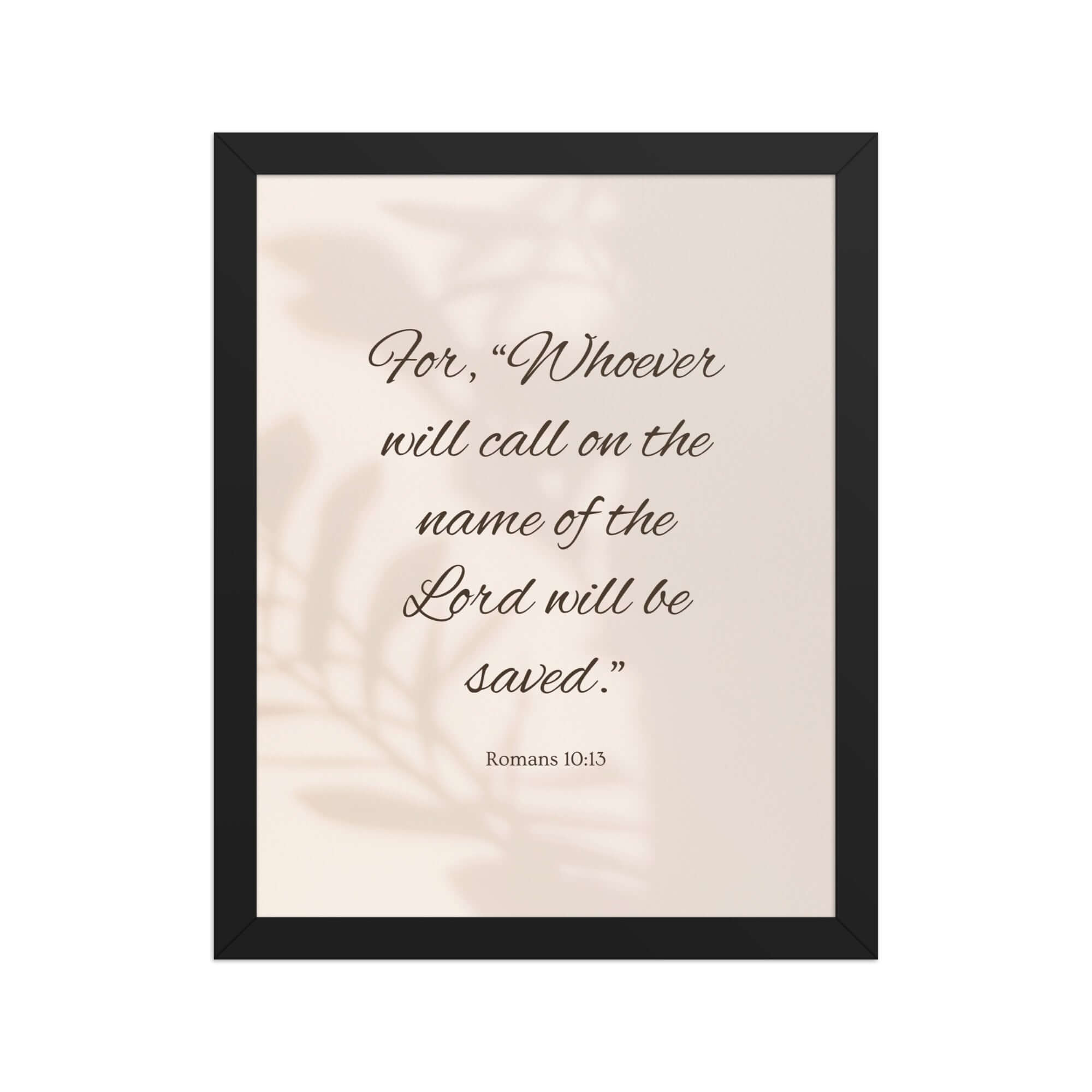 Romans 10:13 Bible Verse, Whoever Enhanced Matte Paper Framed Poster Wall Art Black 11″×14″