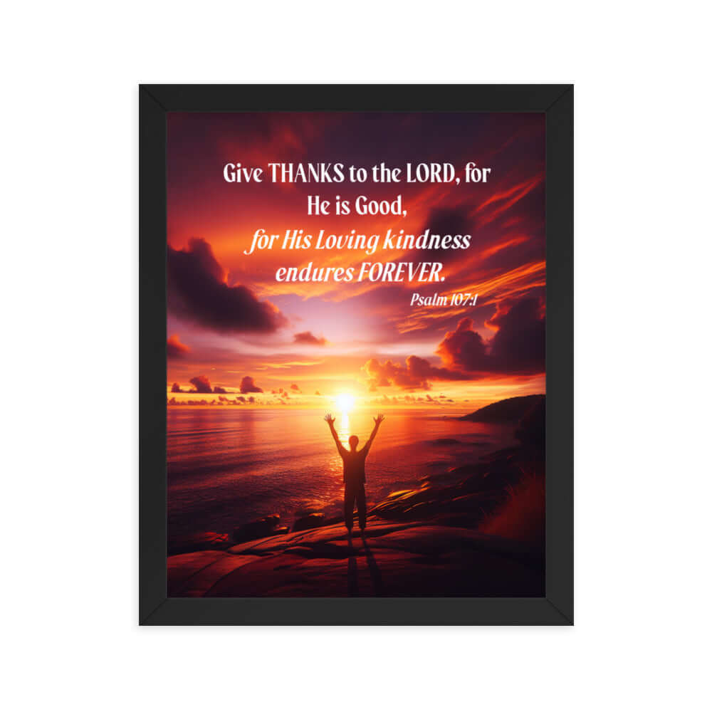 Psalm 107:1 Bible Verse, Give Thanks to the Lord Enhanced Matte Paper Framed Poster Wall Art Black 11″×14″