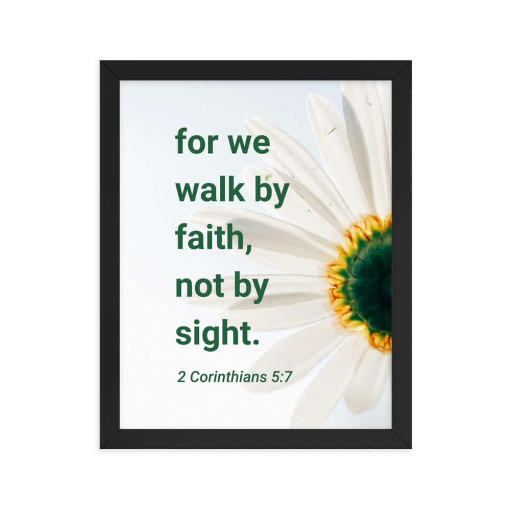 2 Corinthians 5:7 Bible Verse, for we walk by faith Enhanced Matte Paper Framed Poster Wall Art Black 11″×14″
