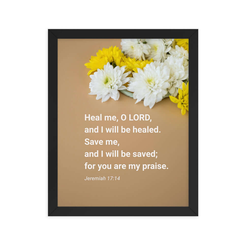 Jeremiah 17:14 Bible Verse, Heal me, O LORD Enhanced Matte Paper Framed Poster Wall Art Black 11″×14″