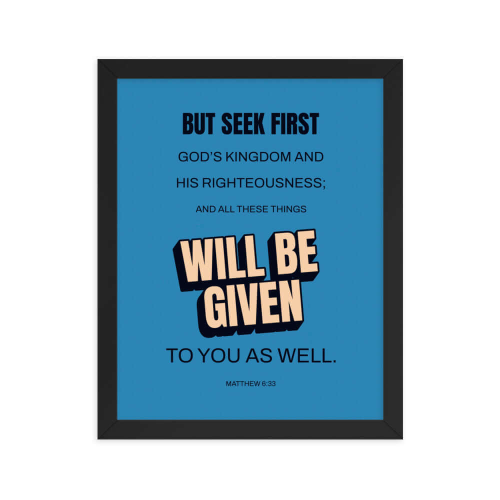 Matthew 6:33 Bible Verse, seek first God’s Kingdom Enhanced Matte Paper Framed Poster Wall Art Black 11″×14″