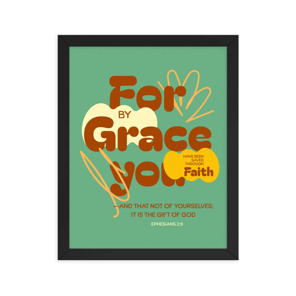 Ephesians 2:8 Bible Verse, for by grace Enhanced Matte Paper Framed Poster Wall Art Black 11″×14″