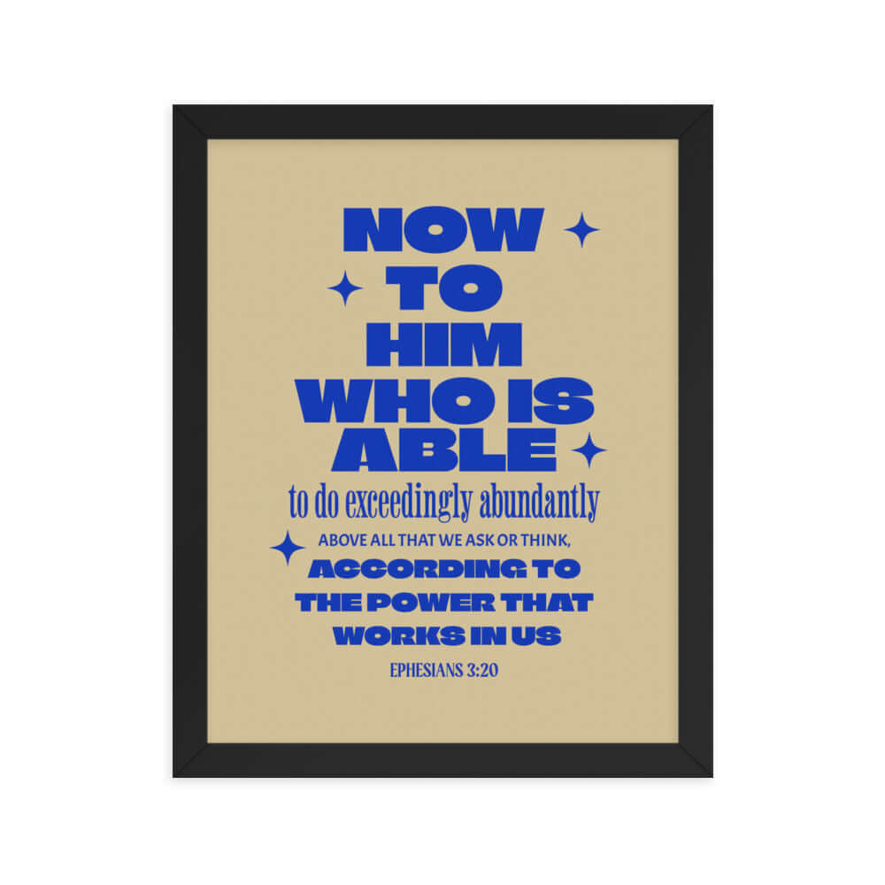 Ephesians 3:20 Bible Verse, power in us Enhanced Matte Paper Framed Poster Wall Art Black 11″×14″