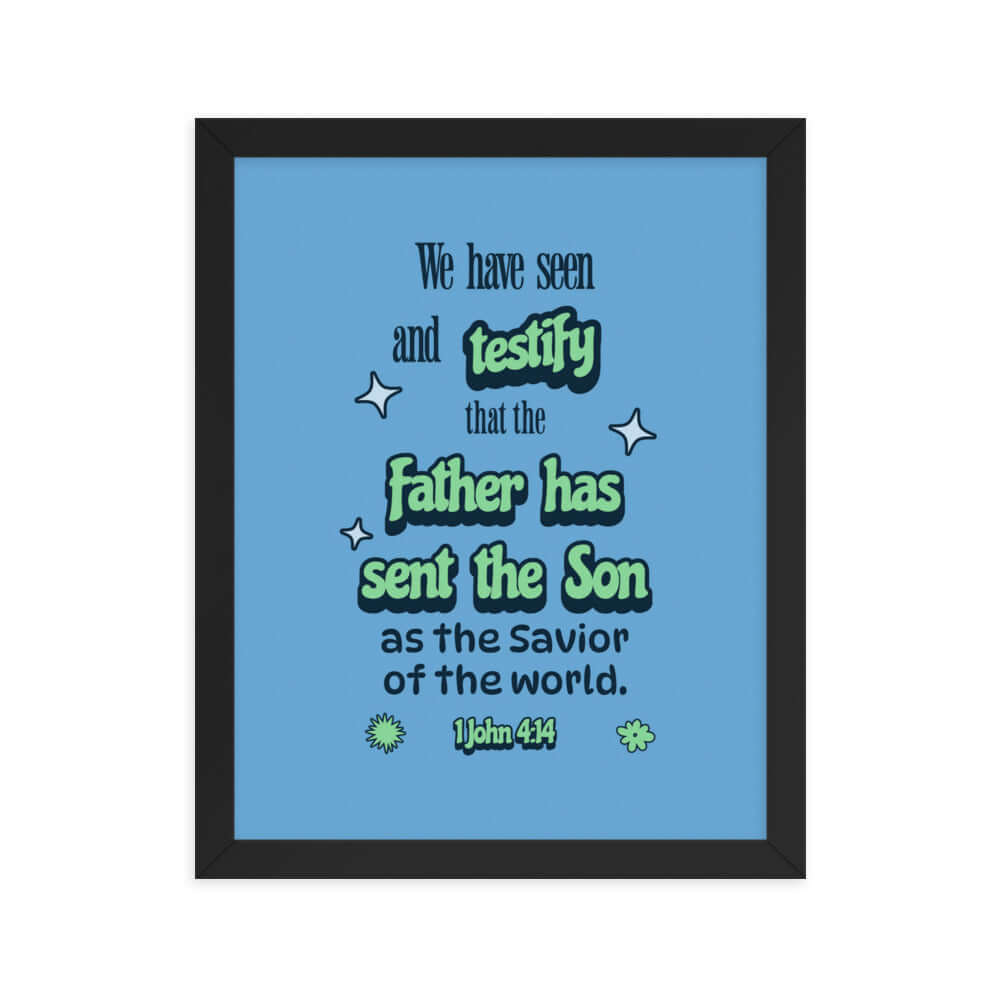 1 John 4:14 Bible Verse, sent the Son Enhanced Matte Paper Framed Poster Wall Art Black 11″×14″