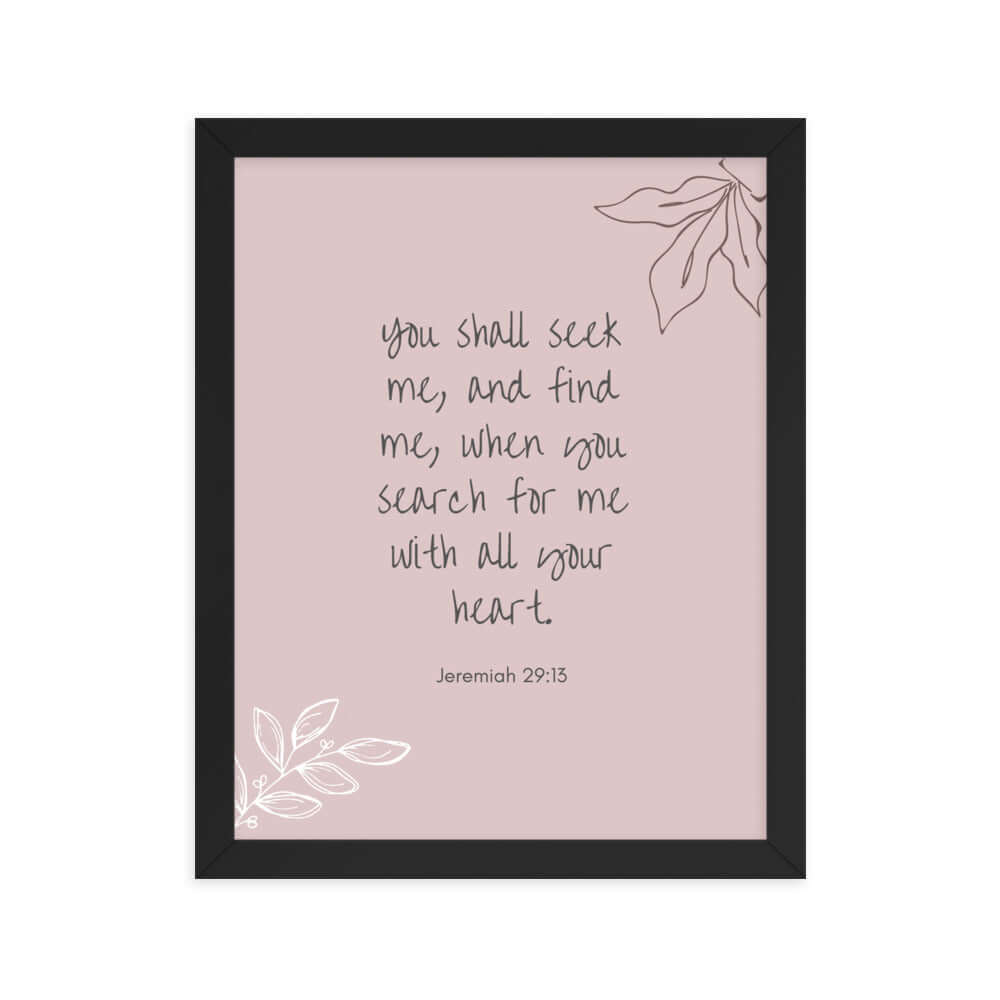 Jeremiah 29:13 Bible Verse, you search Enhanced Matte Paper Framed Poster Wall Art Black 11″×14″